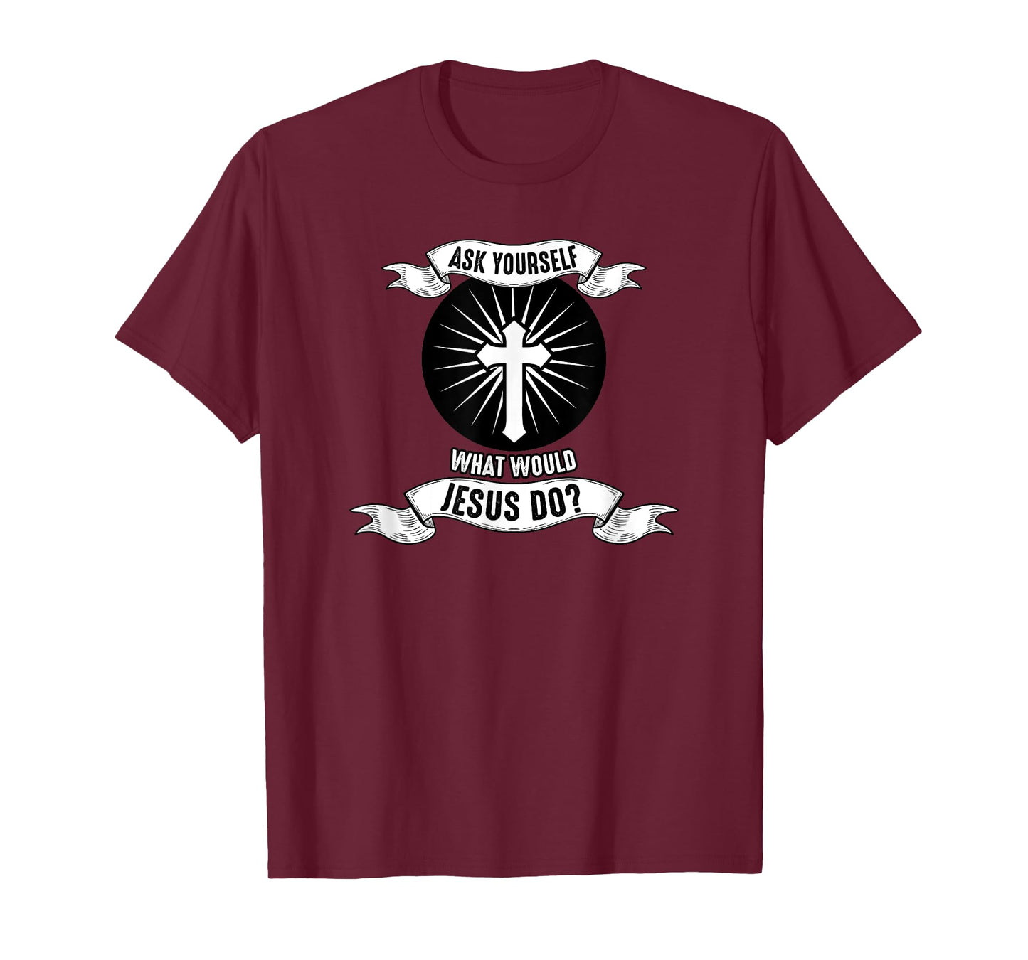 Jesus; Ask Yourself What Would Jesus Do T-Shirt