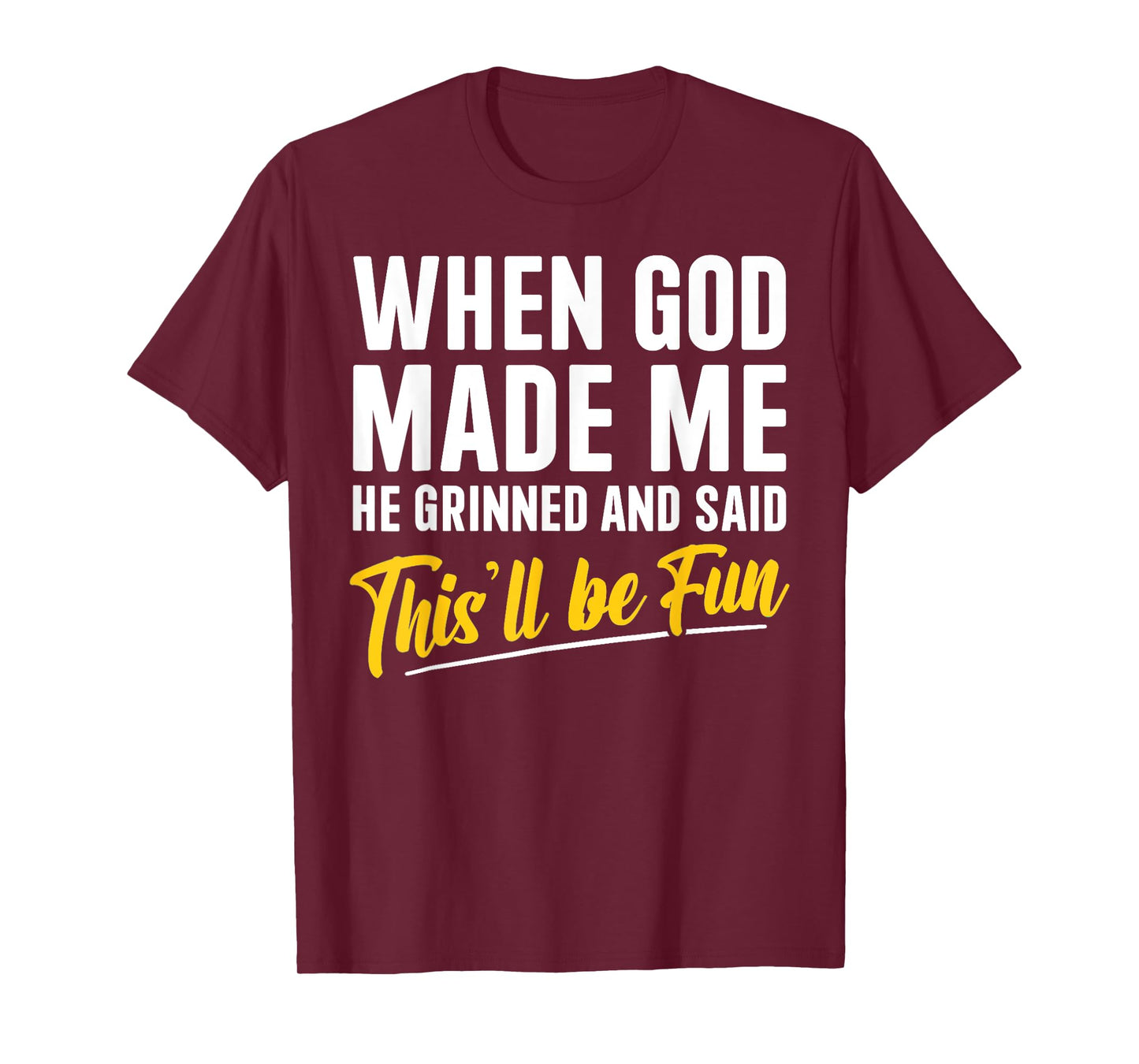 Religious Christian When God Made Me He Said This'll Be Fun T-Shirt