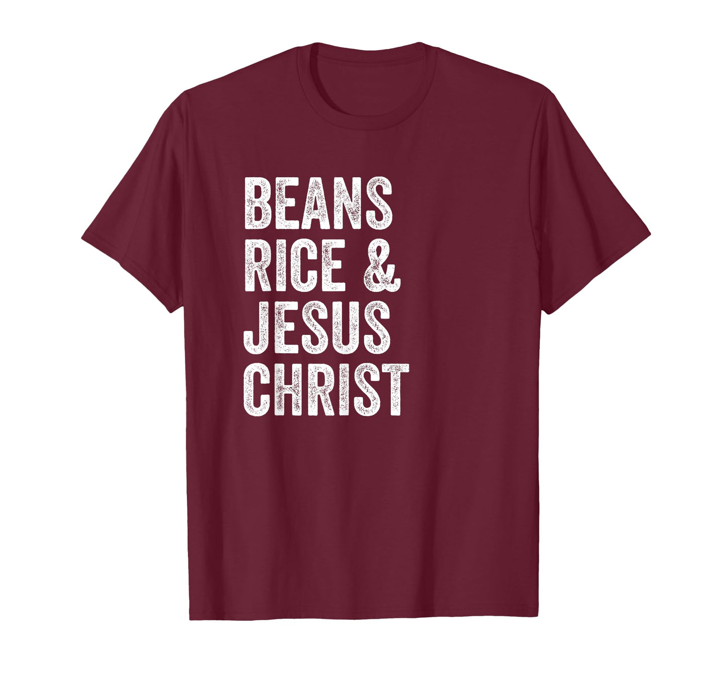 Beans Rice and Jesus Christ Funny T Shirt T-Shirt