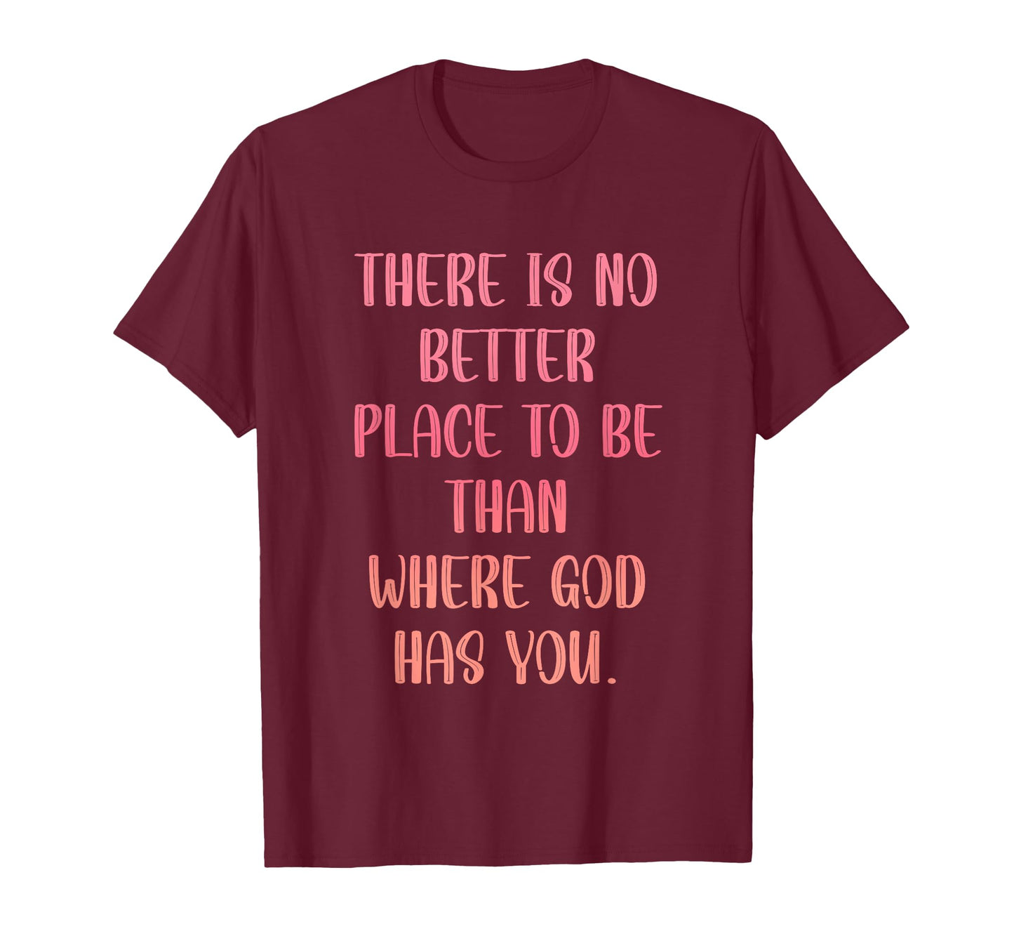 There's No Better Place to Be Than in The Presence of God T-Shirt