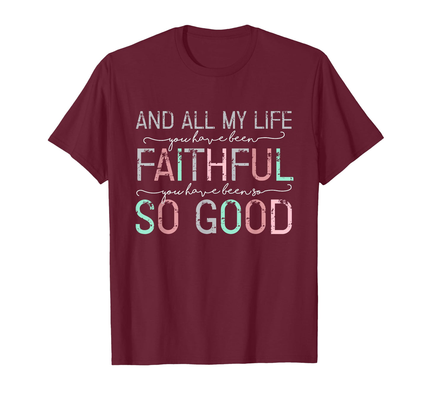 All My Life You Have Been Faithful T-Shirt