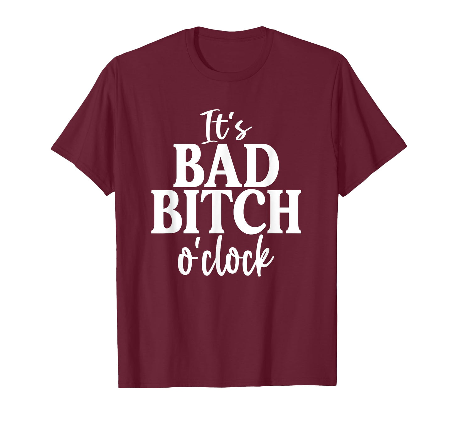 It's Bad Bitch O'Clock Funny Joke Family Party T-Shirt