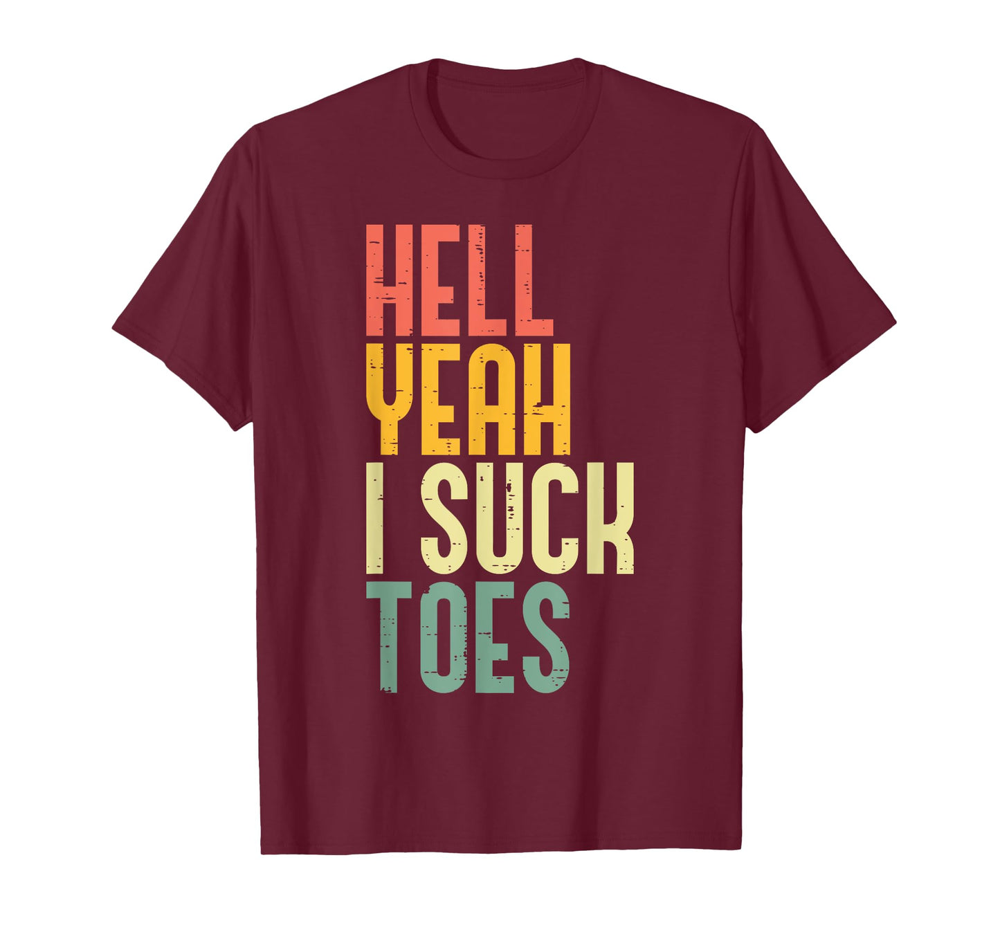 Hell Yeah I Suck Toes Funny Inappropriate Adult Humor Men T-Shirt