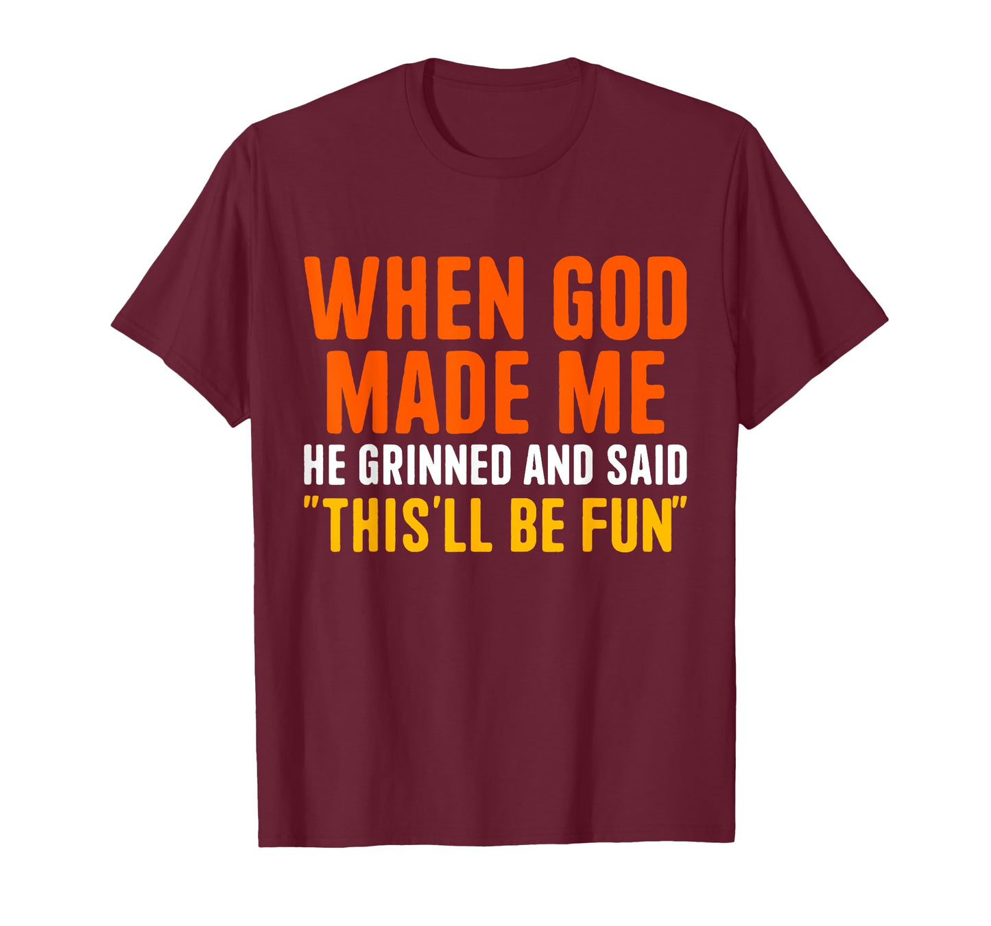 When God Made He Grinned and Said Funny Christian T-Shirt