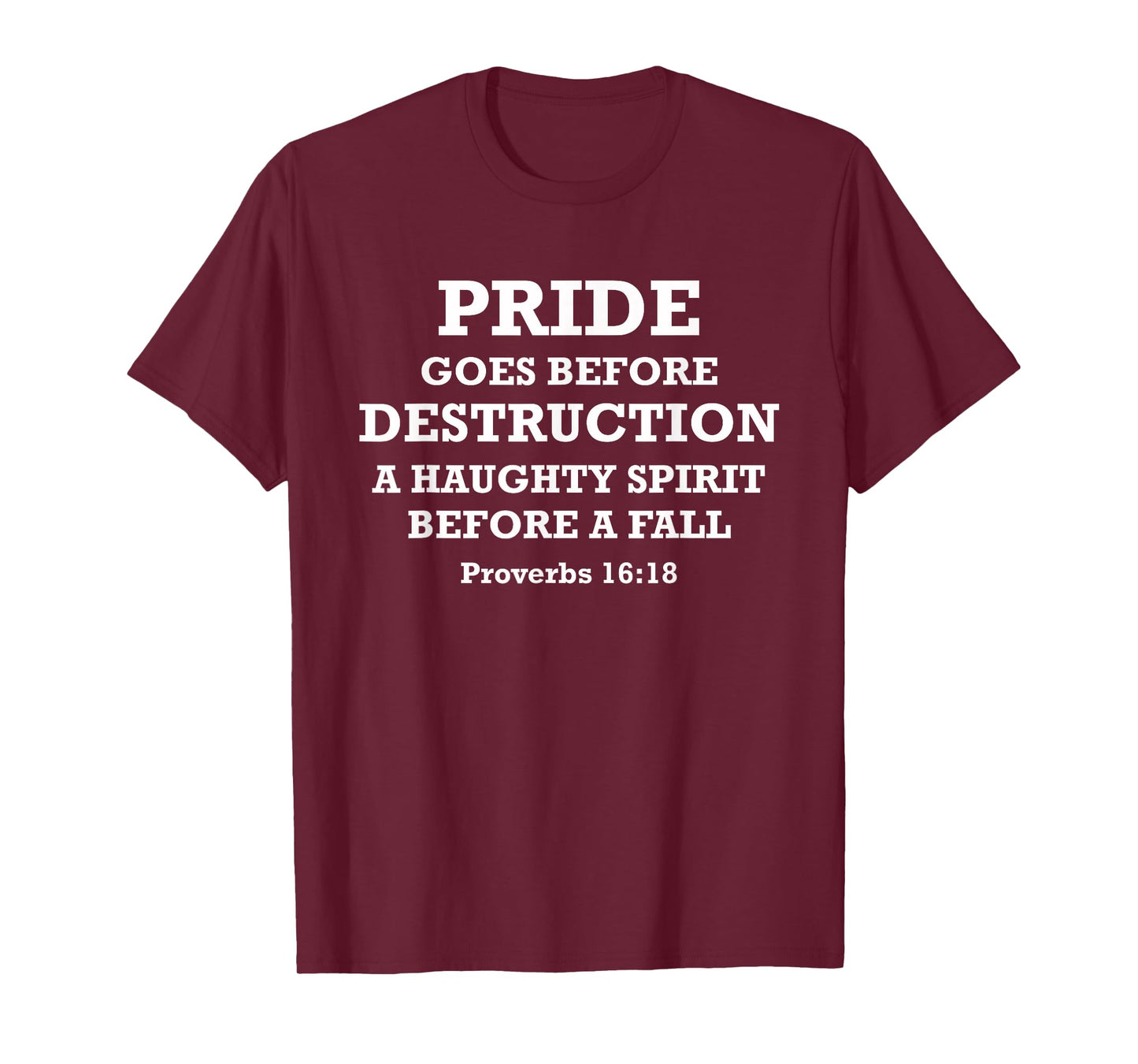 Pride Goes Before Destruction Bible Verse Proverbs 16:18 T-Shirt