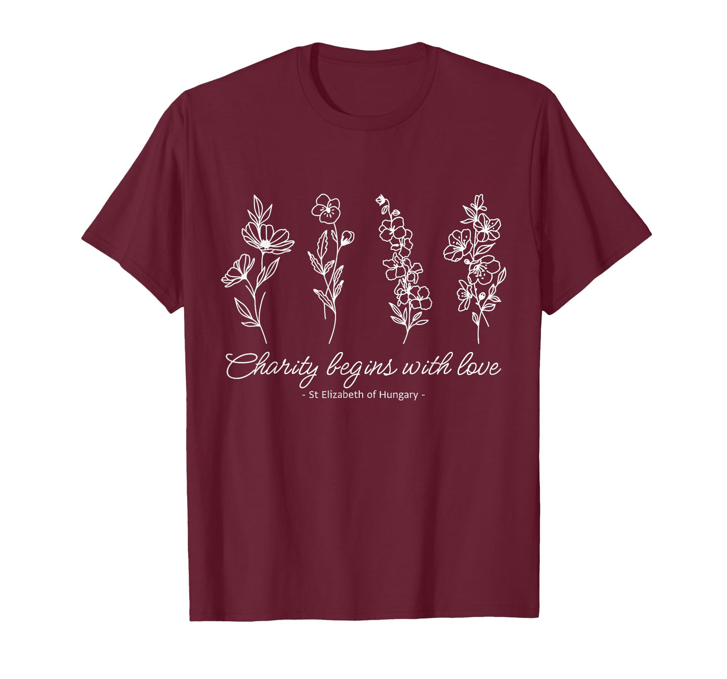 Saint Elizabeth of Hungary Charity Begins Wild Flower Design T-Shirt