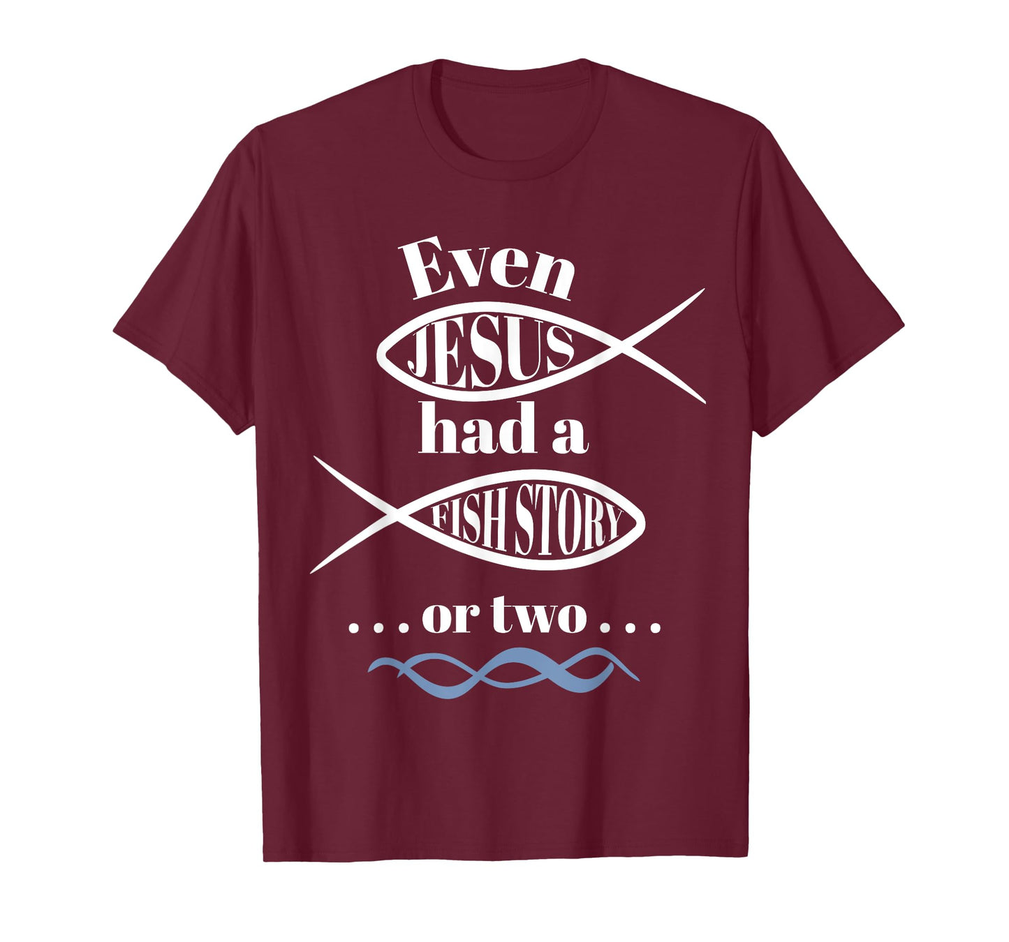 Even Jesus Had a Fish Story or two (ichthus / ichthys) T-Shirt
