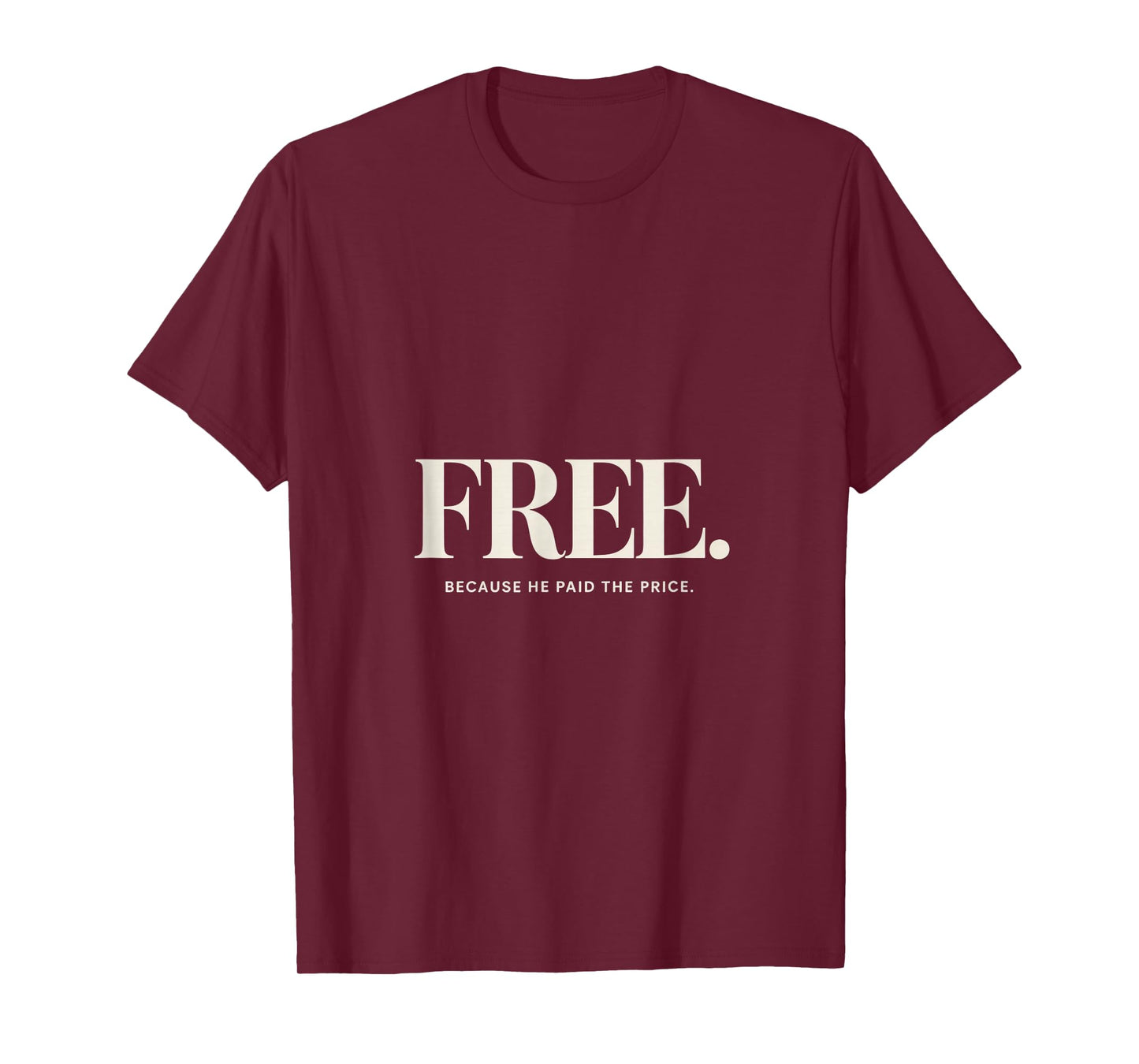 Christian Free Because He Paid The Price Backprint T-Shirt