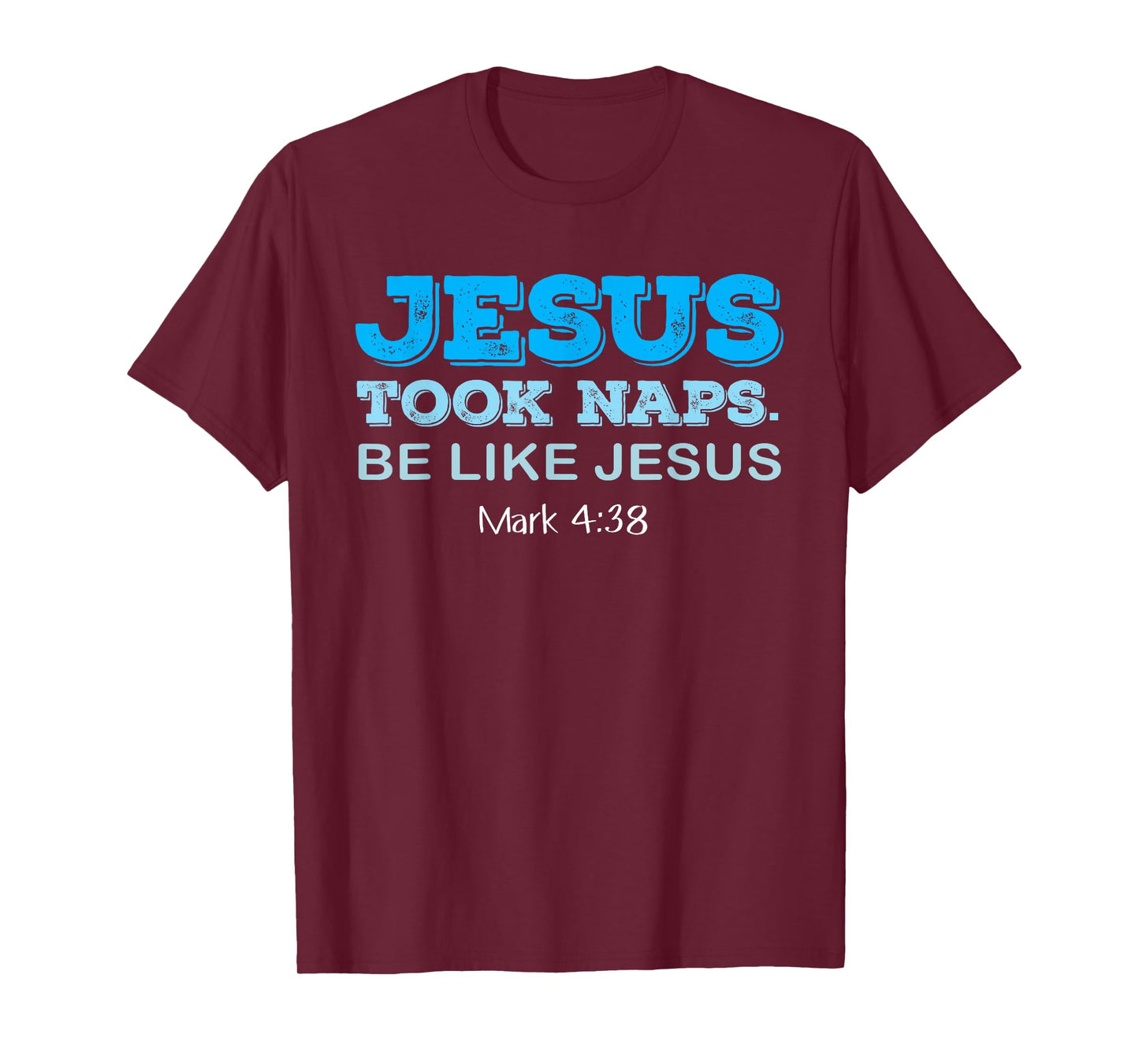 Jesus Made a Nap Be Like Jesus - Funny Christians T-Shirt