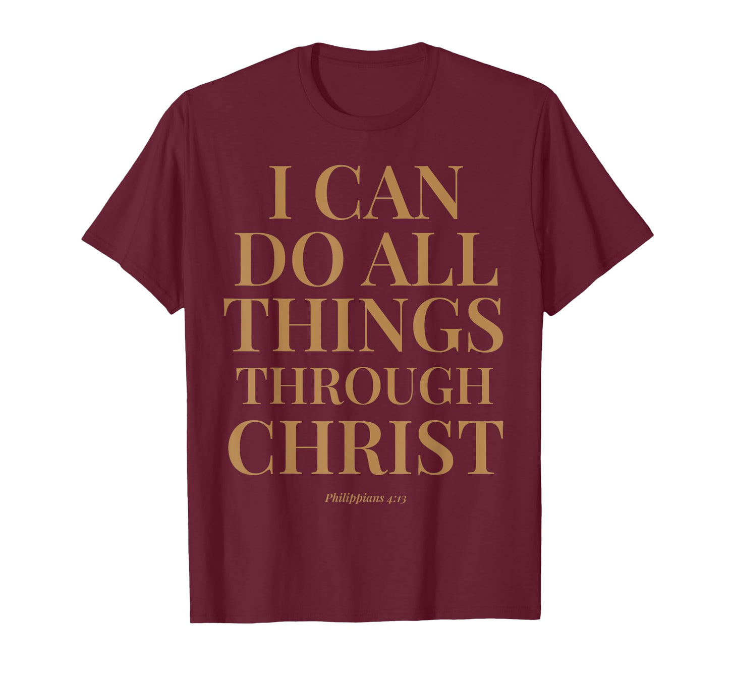 I Can Do All Things Through Christ Bible Verse Faith Based T-Shirt