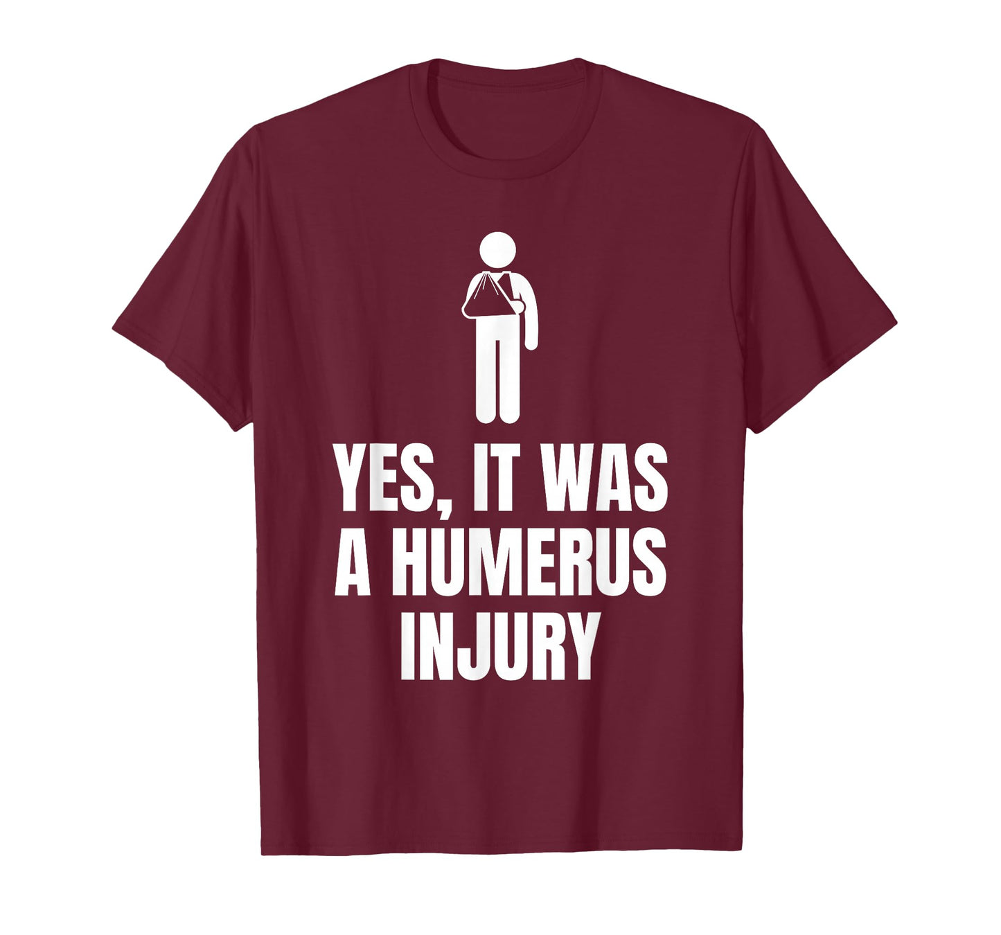 Funny Broken Arm Quote A Humerus Injury for Surgery Recovery T-Shirt