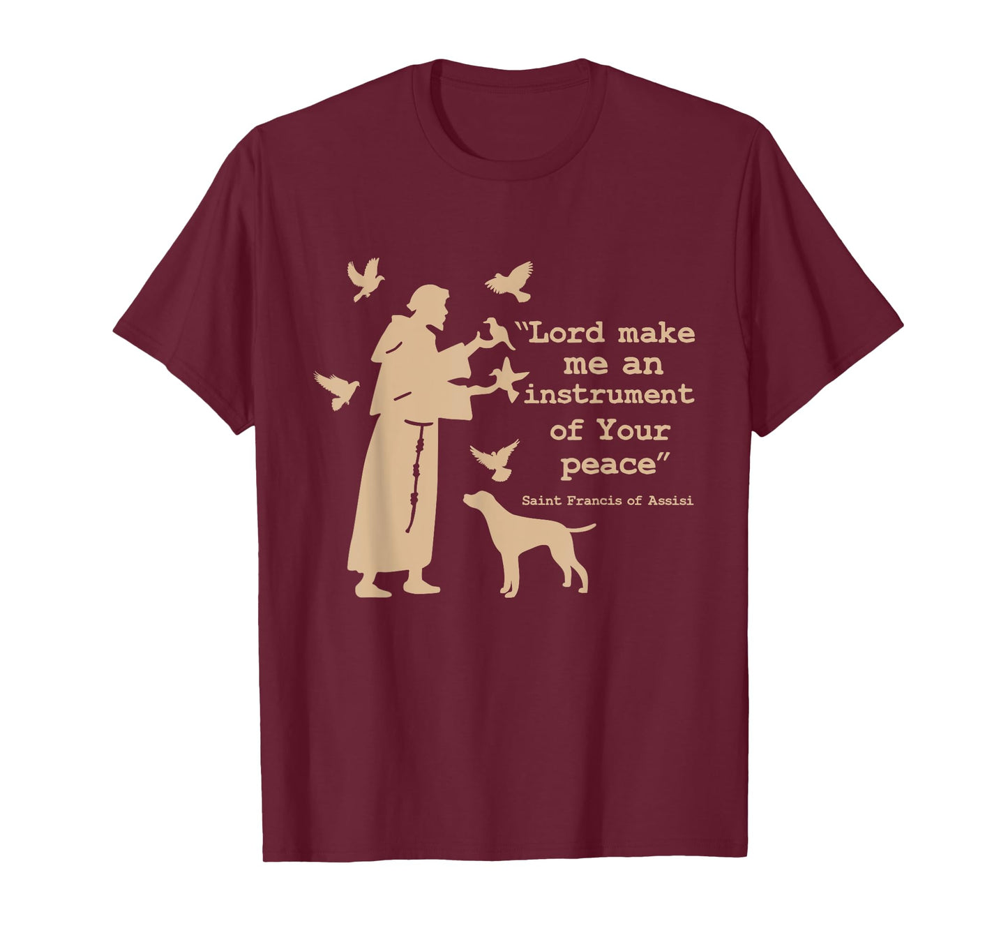 St Francis: Lord Make Me an Instrument of Your Peace T-Shirt