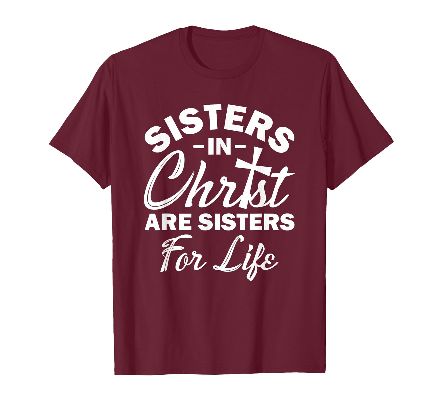 Christian Jesus Bible Sisters In Christ Are Sisters For Life T-Shirt