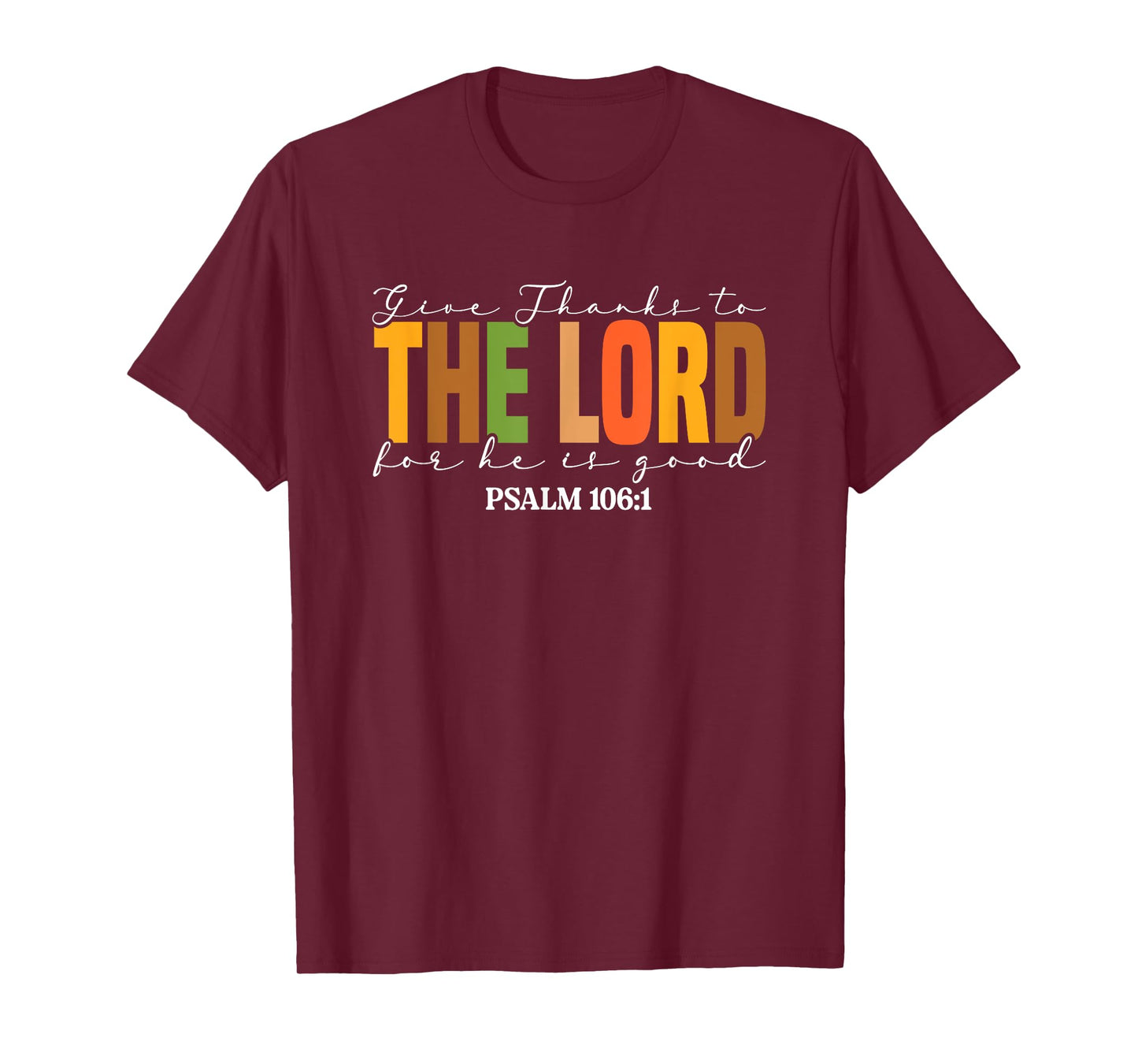 Give Thanks To The Lord For He Is Good T-Shirt