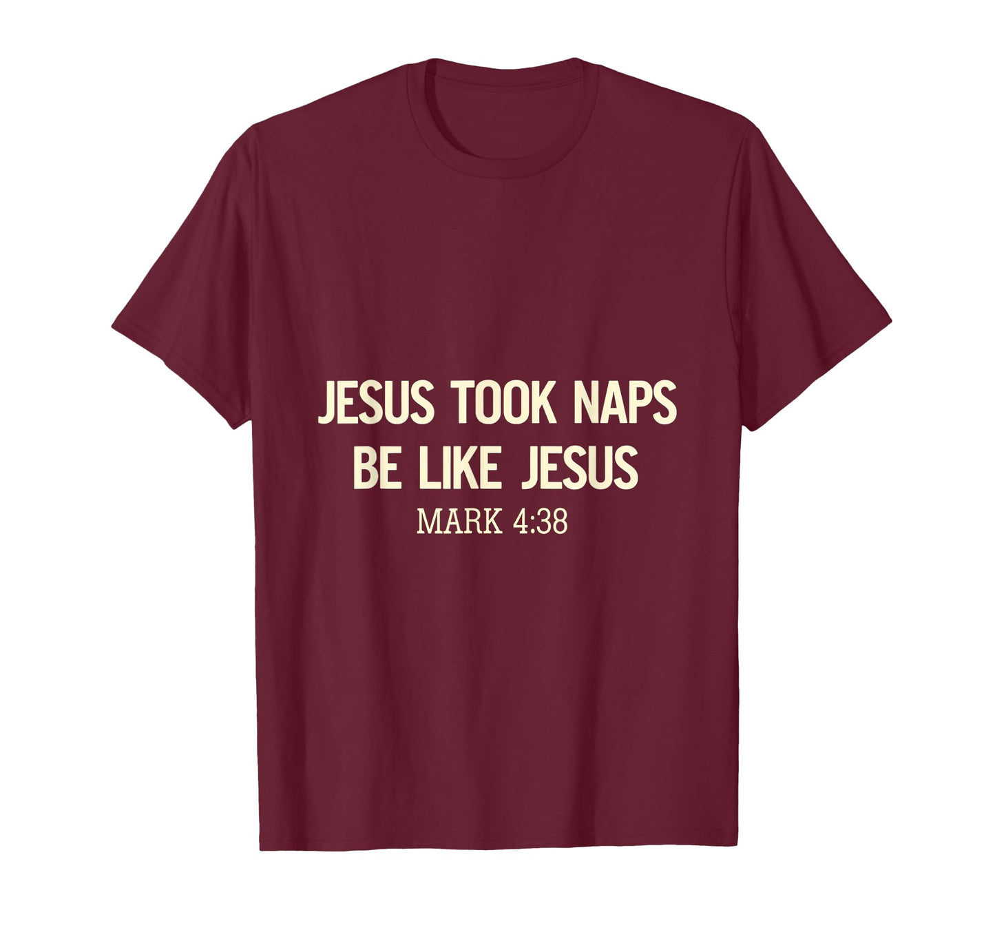 Jesus Took Naps Be Like Jesus Bible Verse Faith Relaxation T-Shirt
