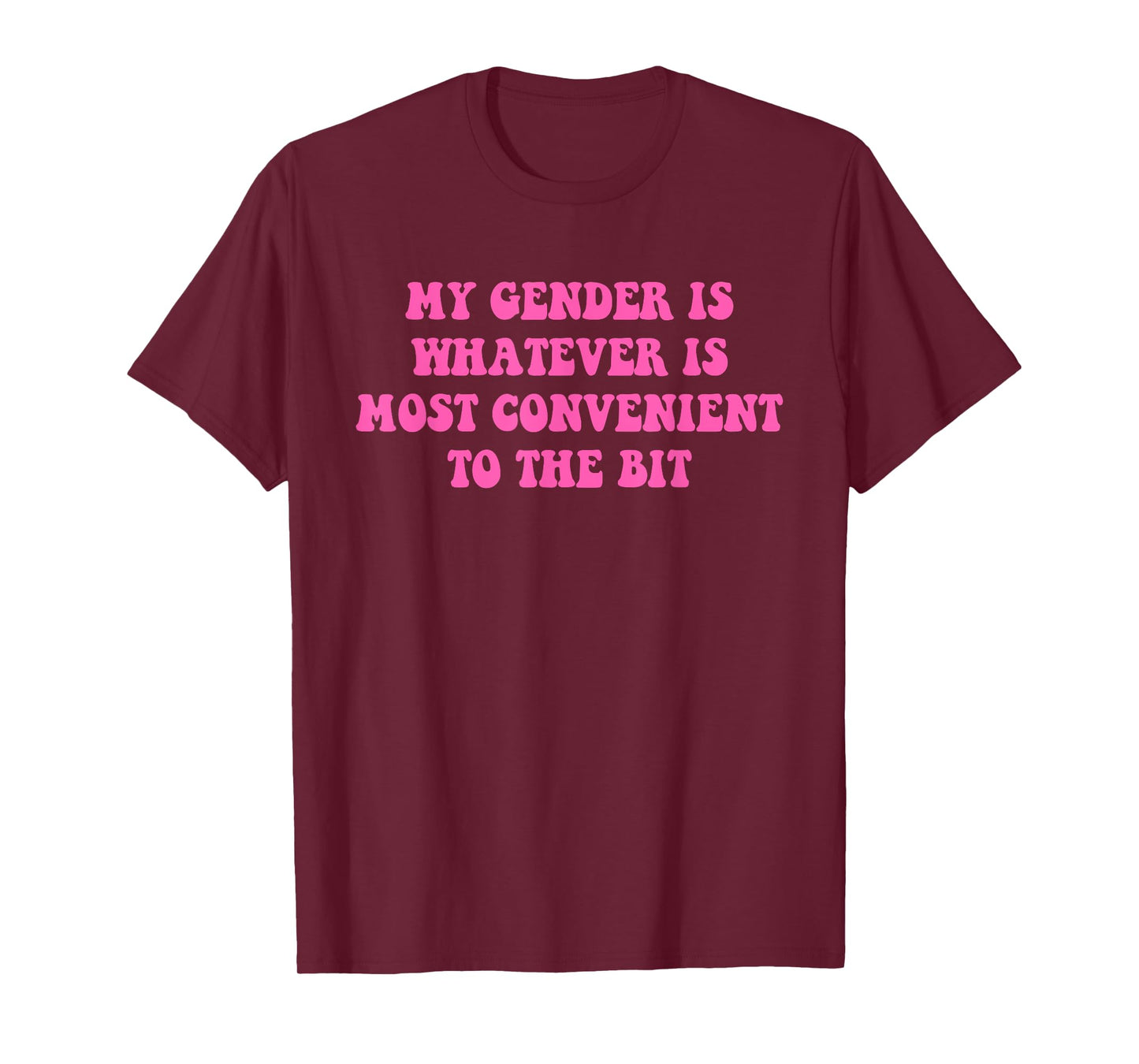 My Gender Is Whatever Is Most Convenient To The Bit Quote T-Shirt
