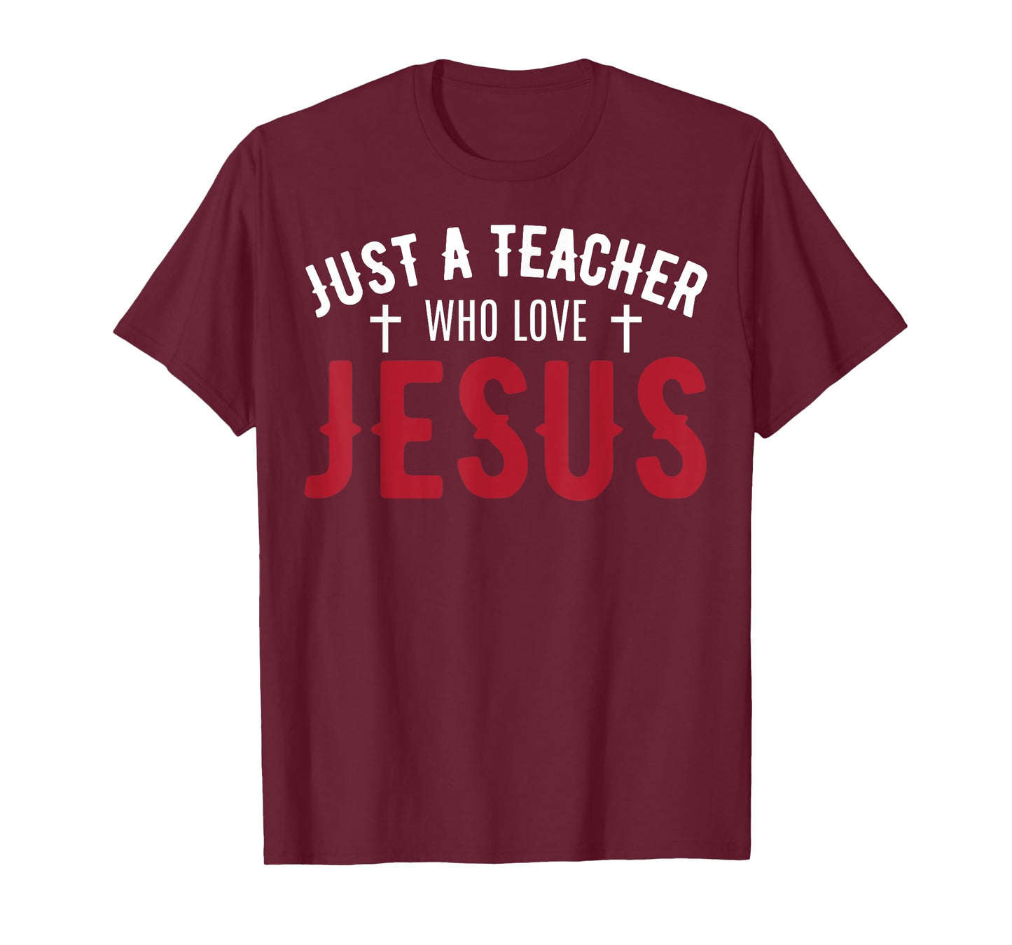 Just A Teacher Who Love Jesus Funny Teacher Lovers Faith T-Shirt