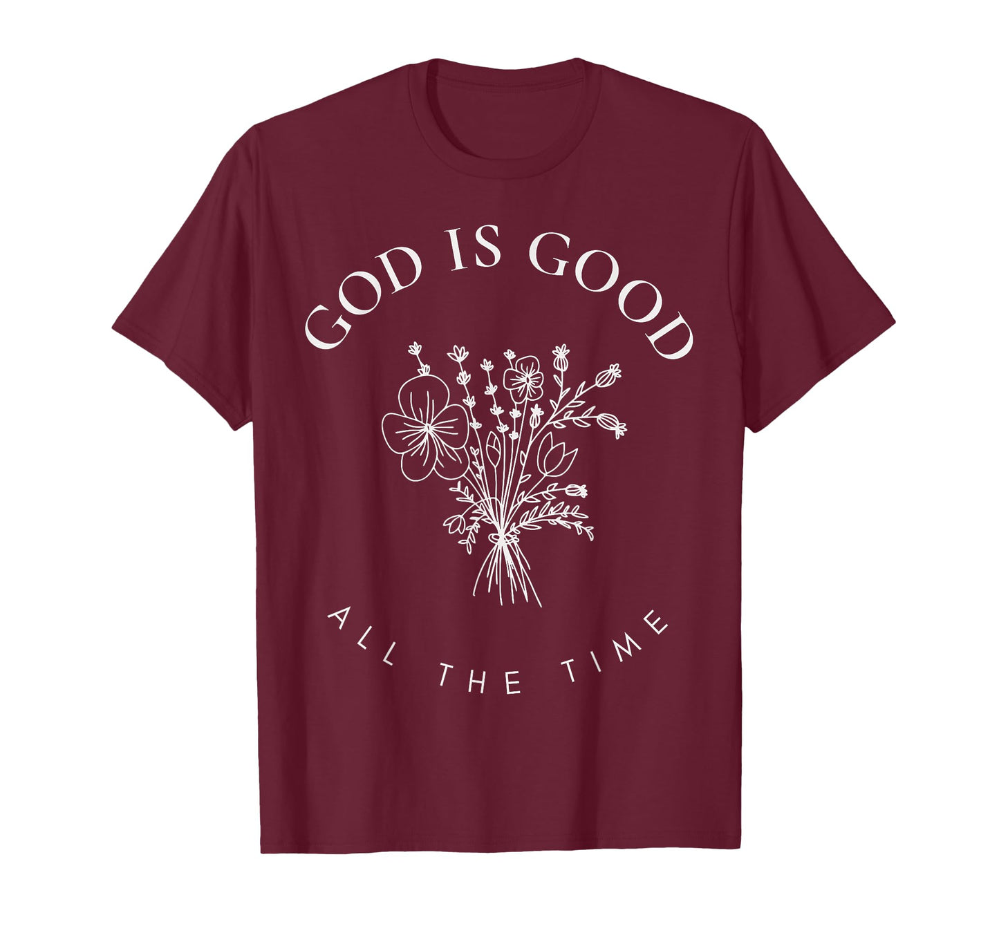 God Is Good All The Time Wildflowers Christian Faith Women T-Shirt