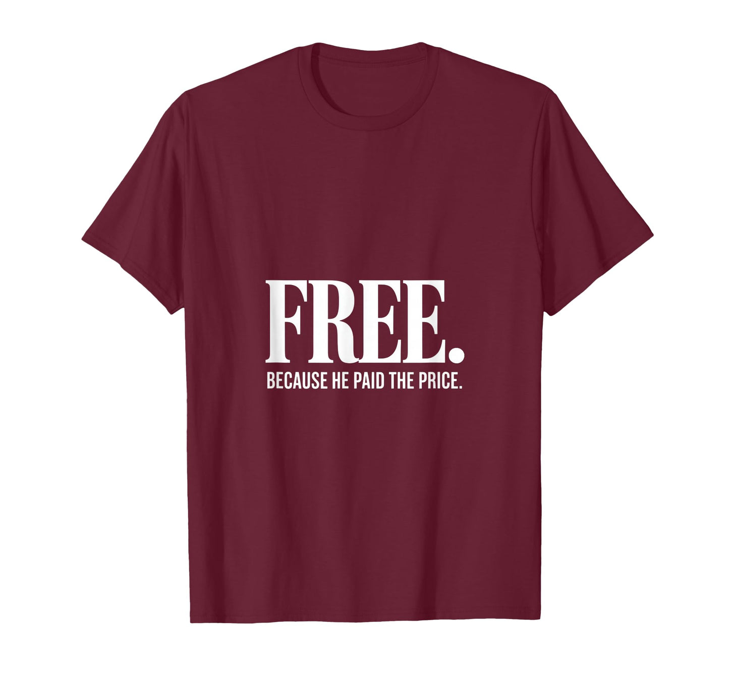 Christian Free Because He Paid The Price Message Backprint T-Shirt