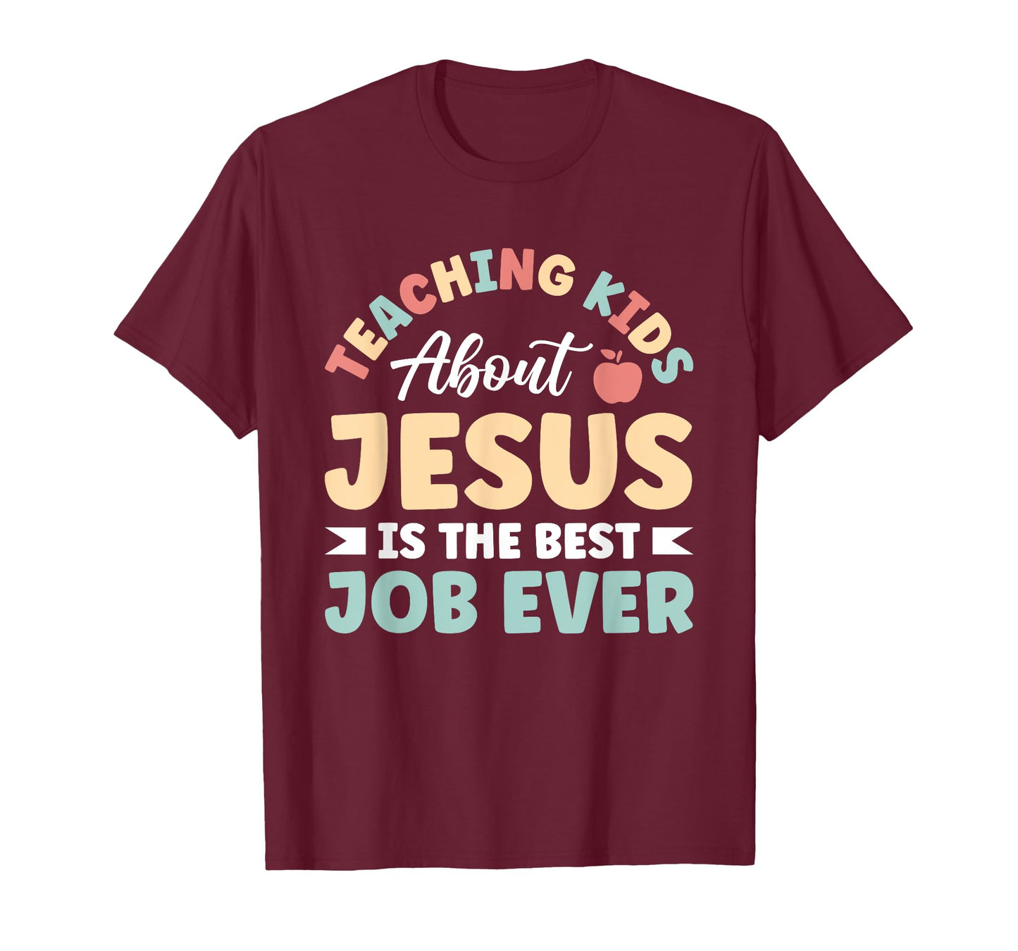 Teaching Kids About Jesus Is The Best Job Ever T-Shirt