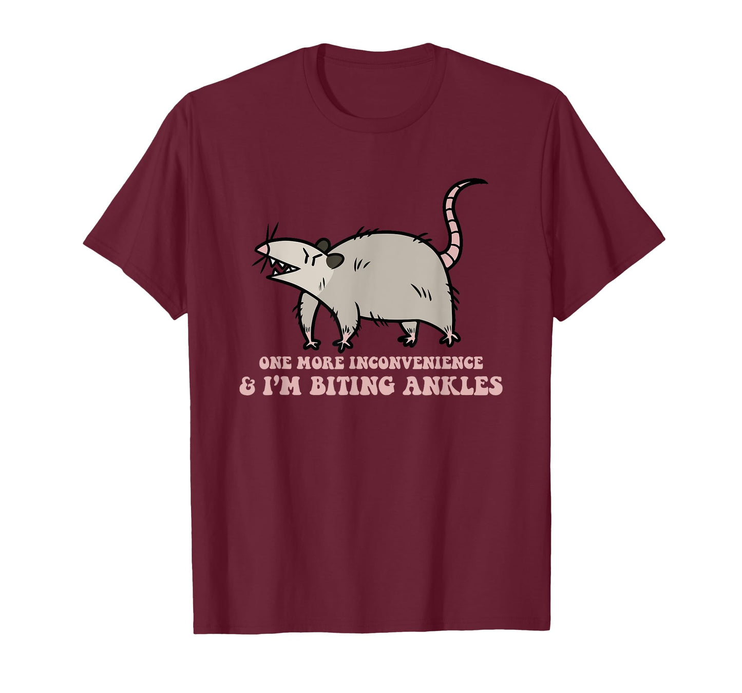 One More Inconvenience & I'm Biting Ankles T-Shirt