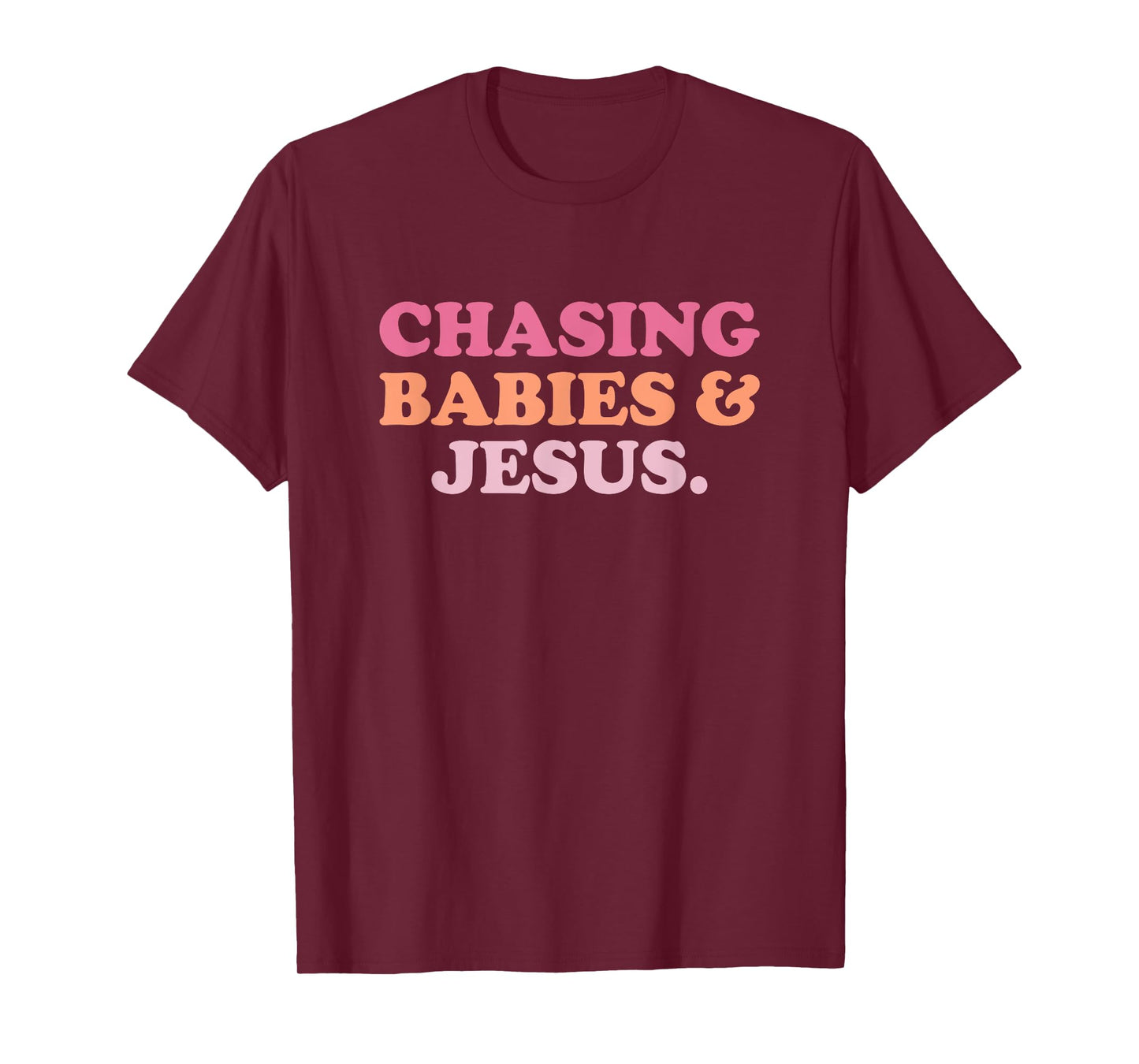 Chasing Babies And Jesus Shirt Funny Christian Jesus T-Shirt