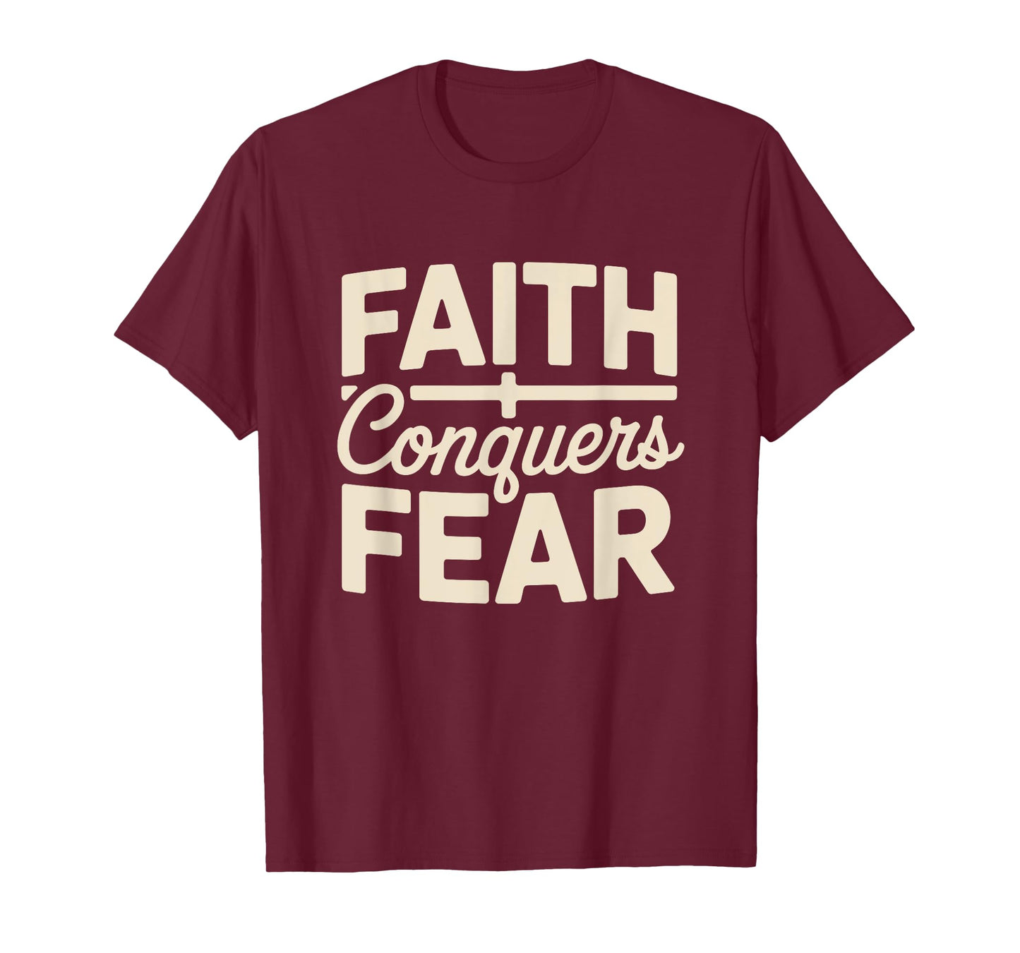 Faith Conquers Fear Motivation Empowerment Christian T-Shirt