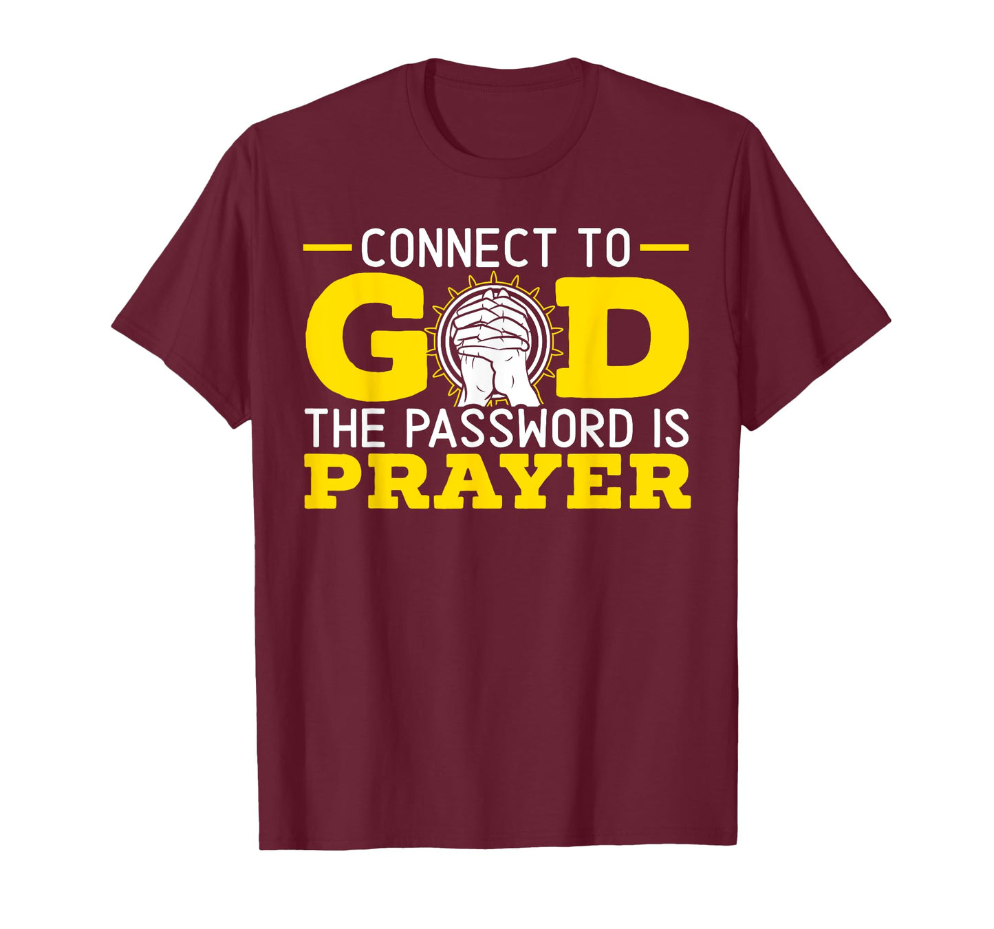 Connect To God The Password Is Prayer Christian Believer T-Shirt