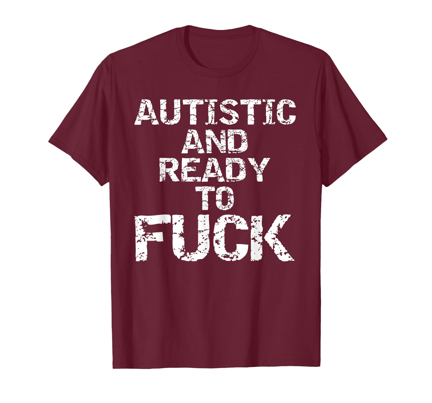 Autistic and Ready to Fuck Funny Quote Saying for Autism T-Shirt