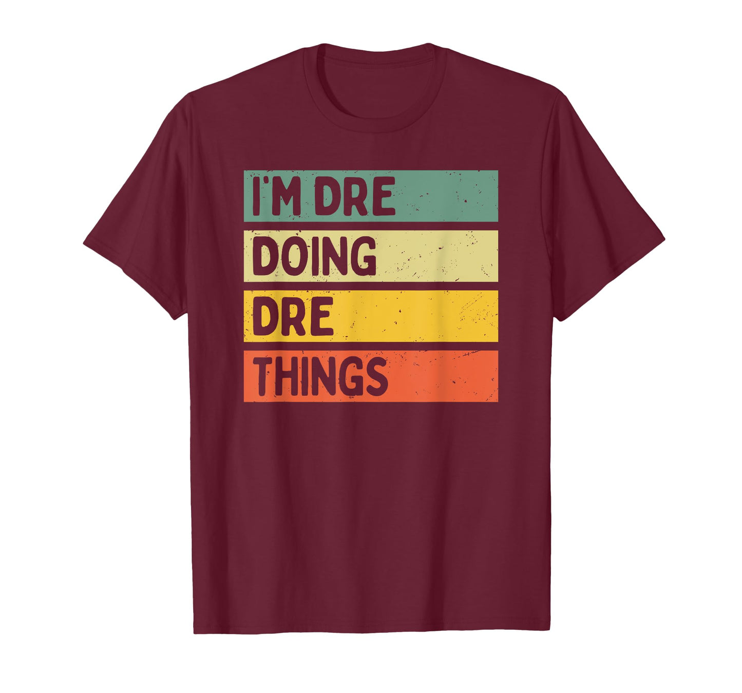 I'm Dre Doing Dre Things Funny Personalized Quote T-Shirt