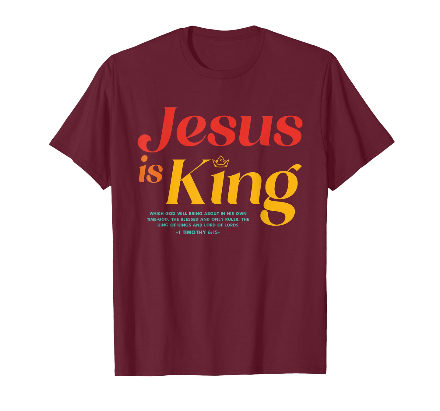 Jesus Is King Which God Will Bring About In His Own Time-God T-Shirt