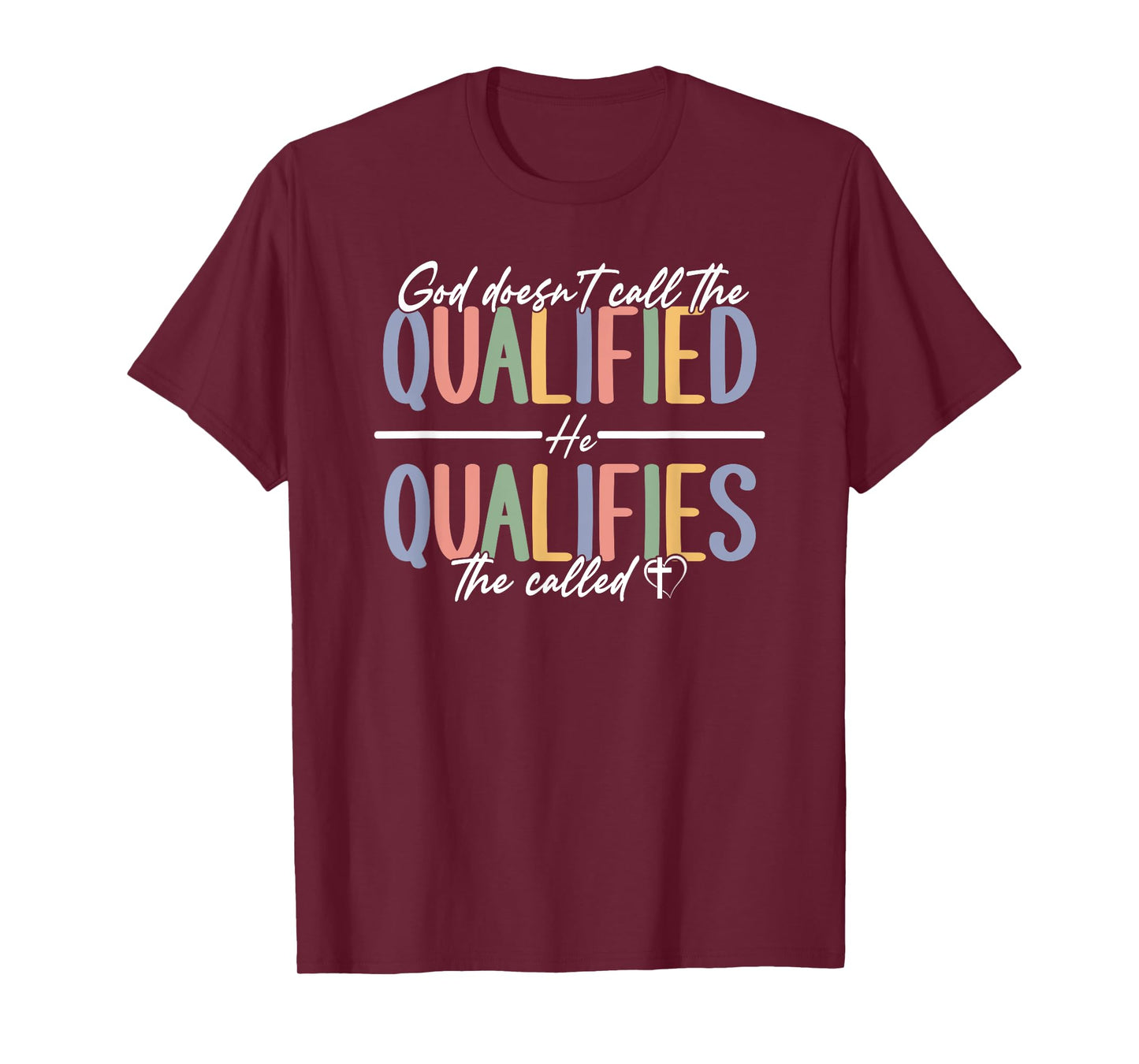 God Qualifies The Called Inspirational Quote T-Shirt
