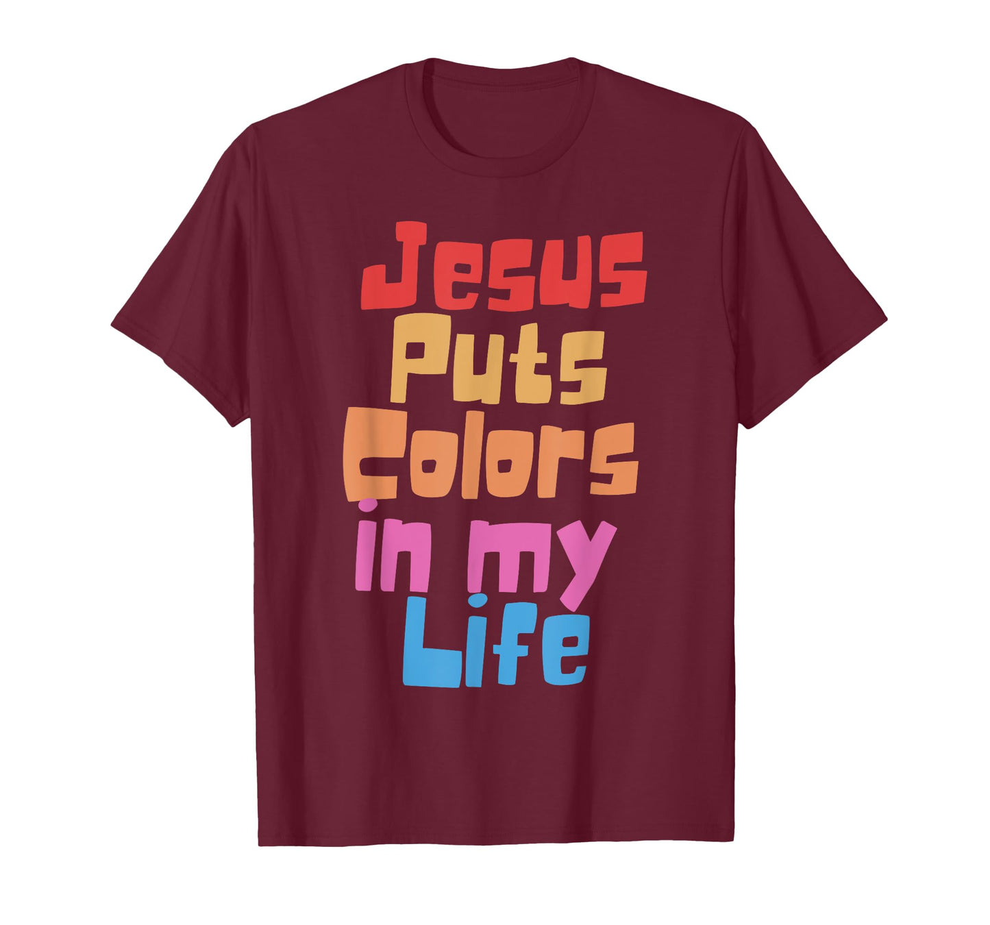 Jesus Puts Colors In My Life T-Shirt