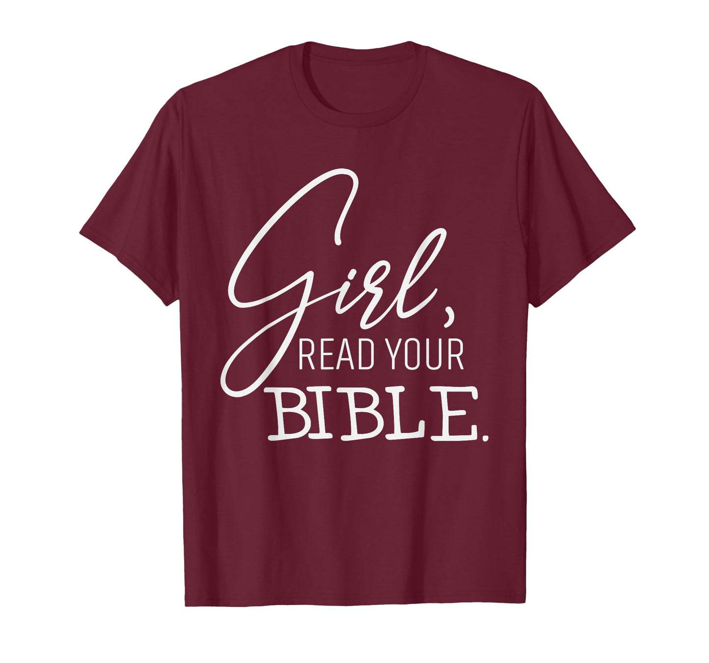 That Says "Girl, Read Your Bible" Faith Spiritual Christian T-Shirt