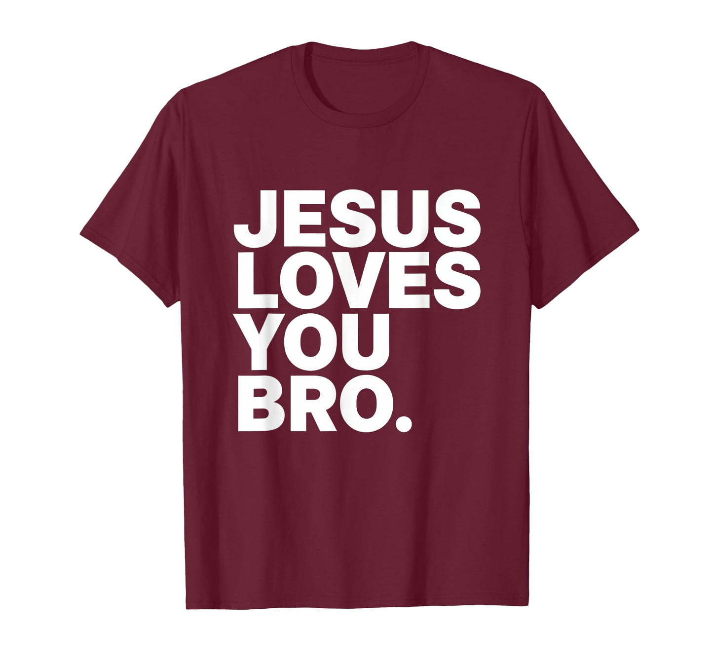Jesus Loves You Bro Christian Faith Jesus Love T-Shirt