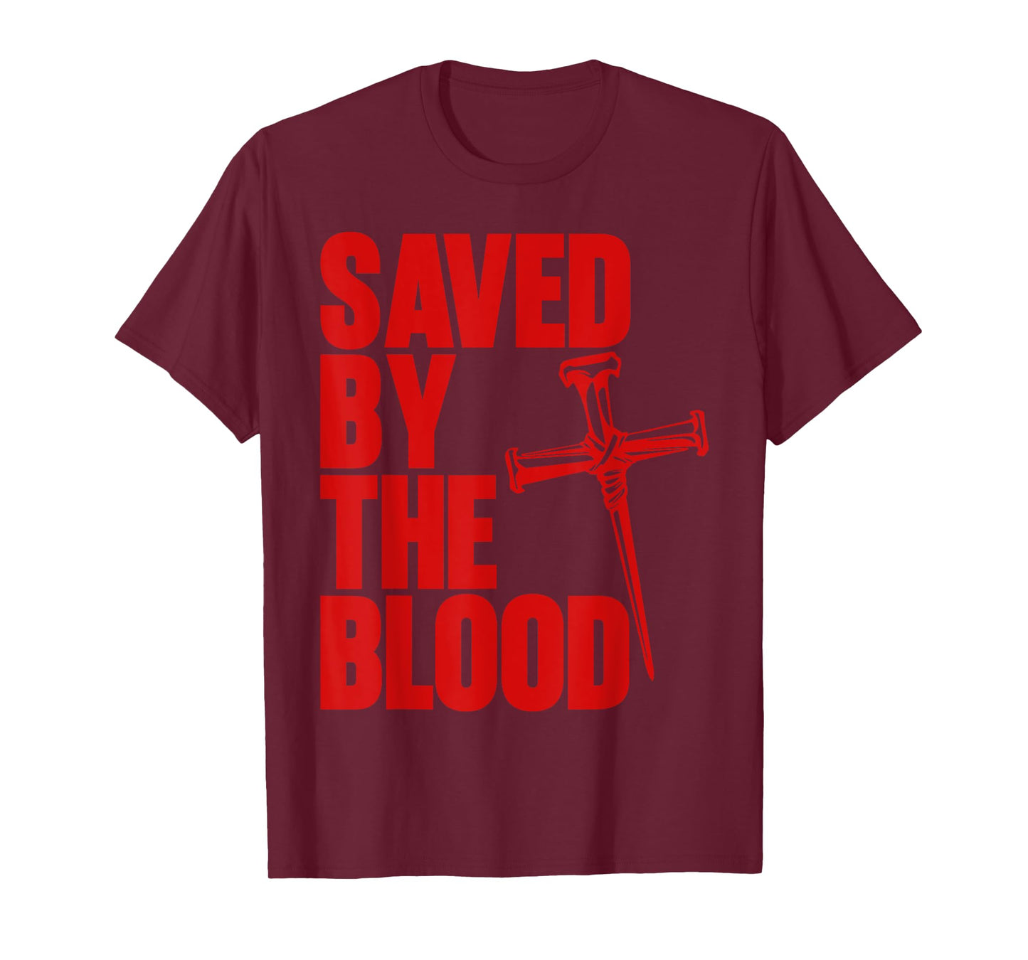 Saved By The Blood Cross of Nails Christ Follower Christian T-Shirt