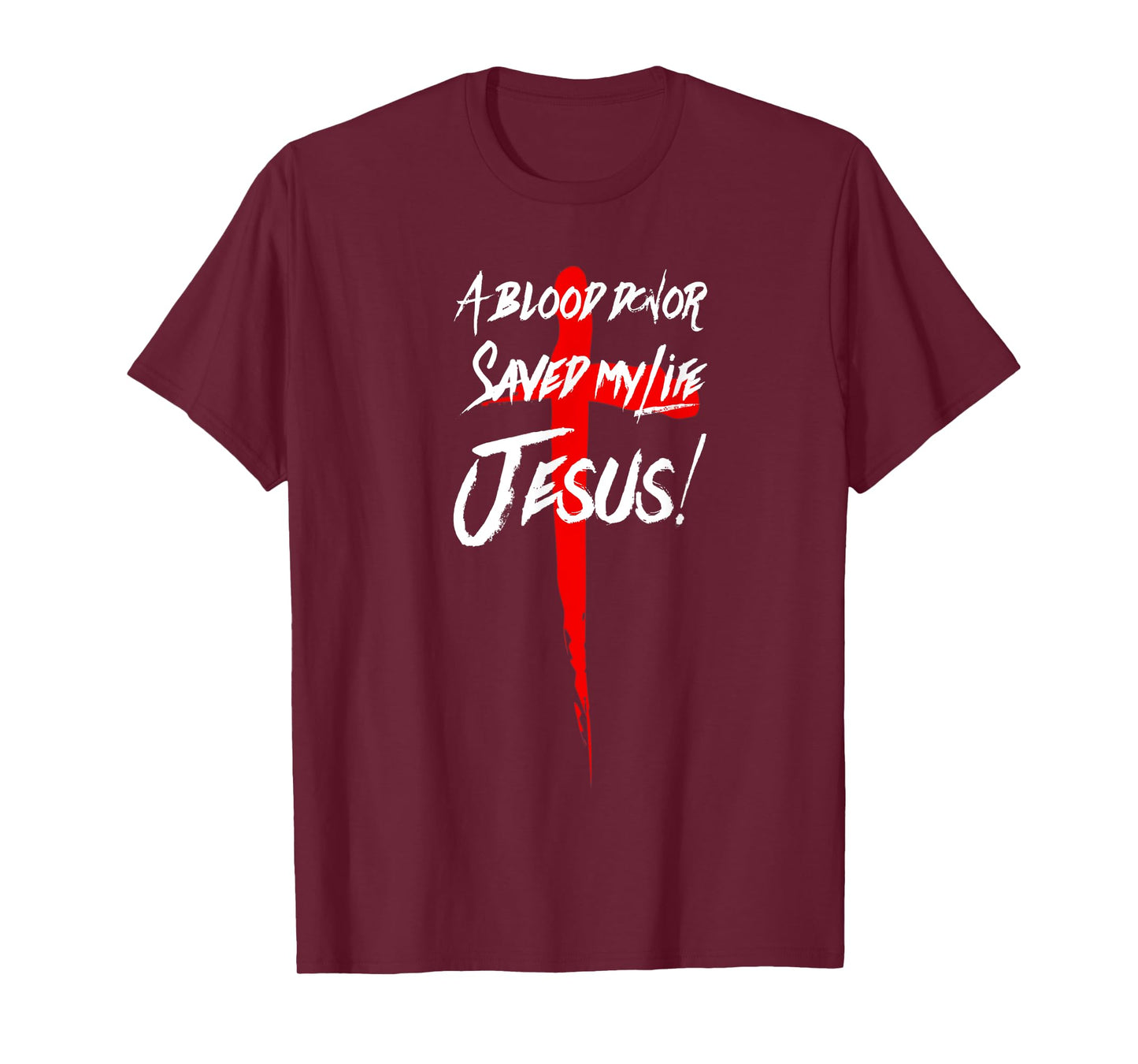 A BLOOD DONOR SAVED MY LIFE JESUS CHRISTIAN TSHIRT T-Shirt