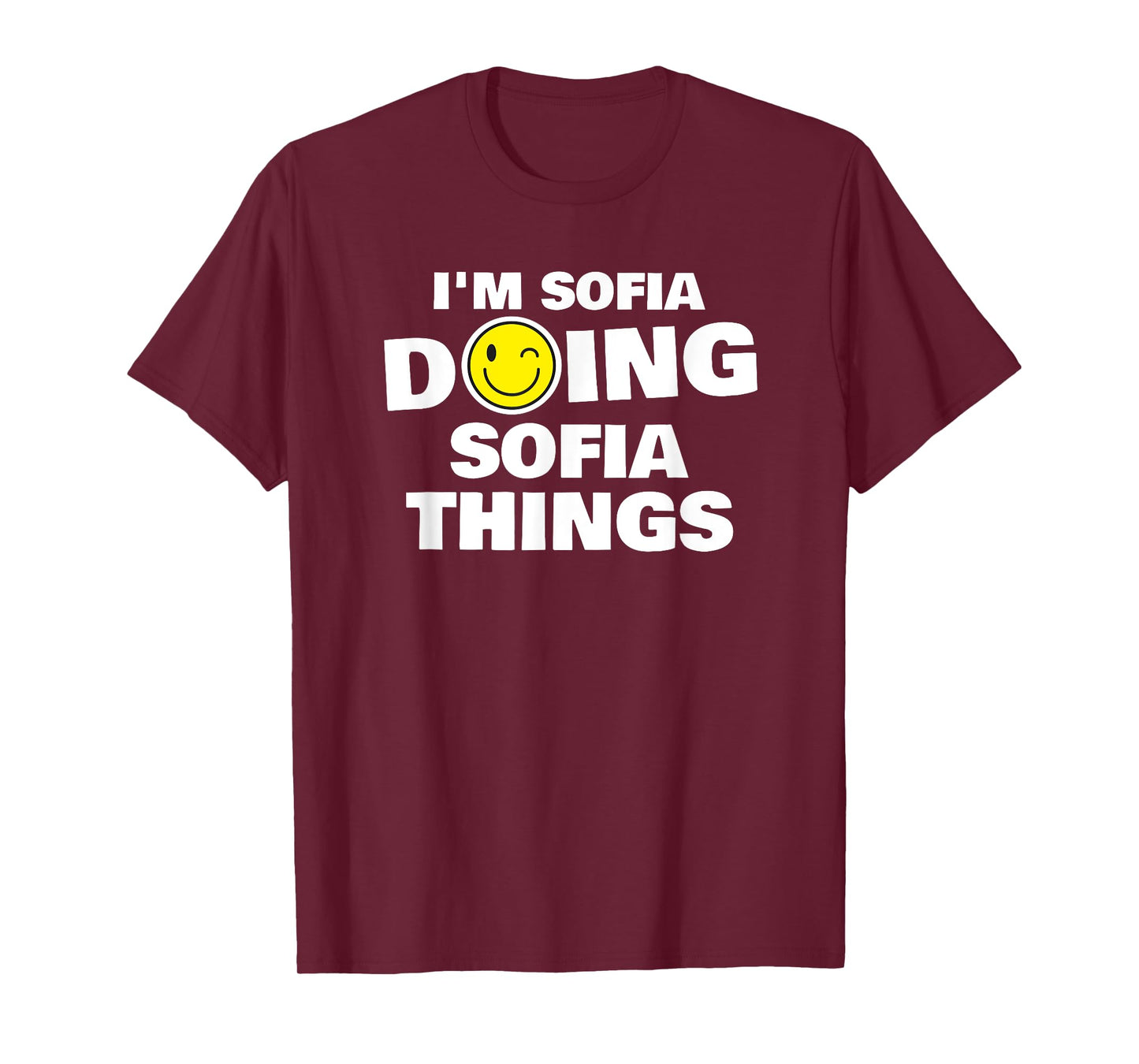 I'm Sofia Doing Sofia Things, Funny Name-Personalized T-Shirt