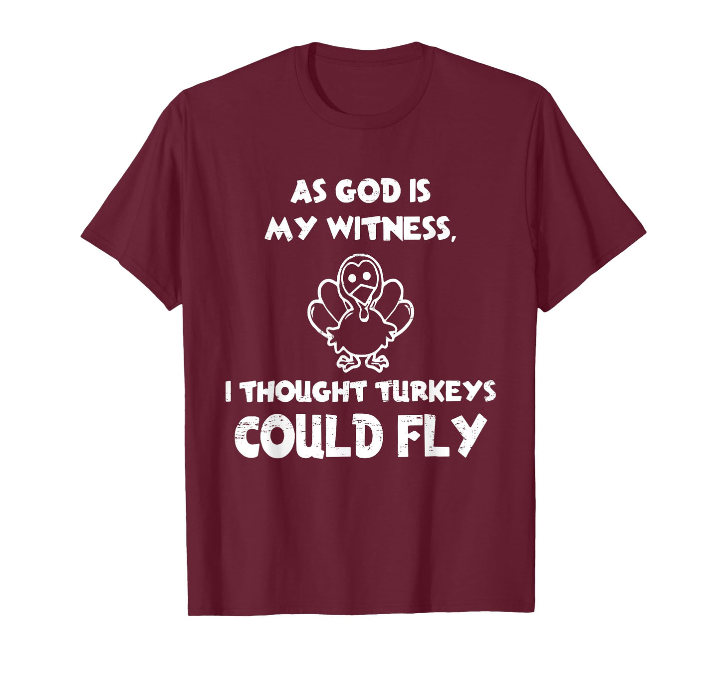Retro AS GOD is My Witness I Thought Turkeys Could Fly Funny T-Shirt