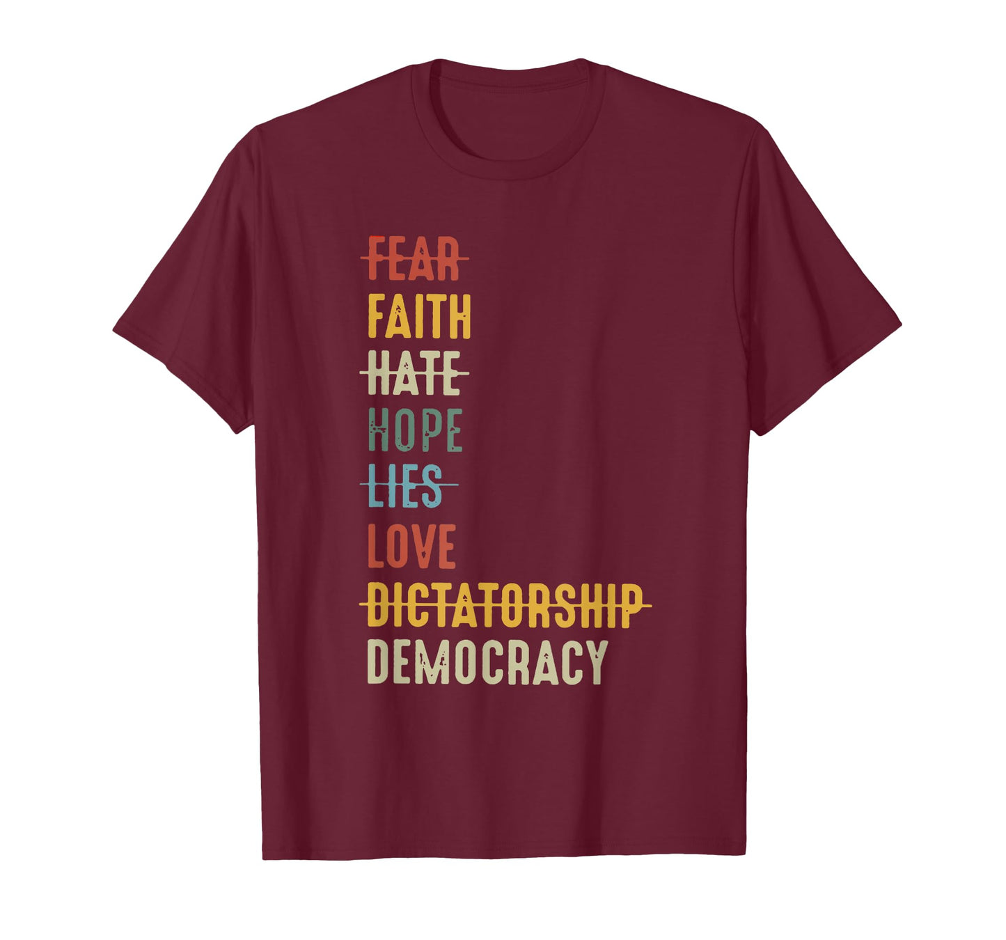 Fear Faith Hate Hope Lies Love Dictatorship Democracy T-Shirt
