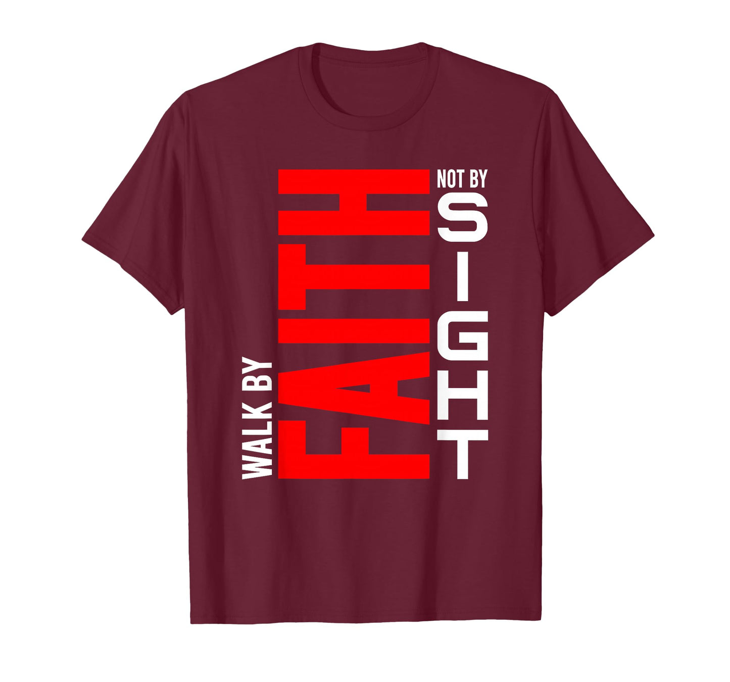 Walk by Faith Not by Sight - Christian Life, Inspirational T-Shirt