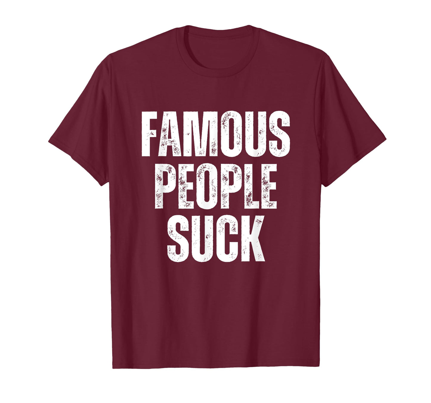 Famous People Suck Funny Joke Sarcastic Graphic Desing T-Shirt