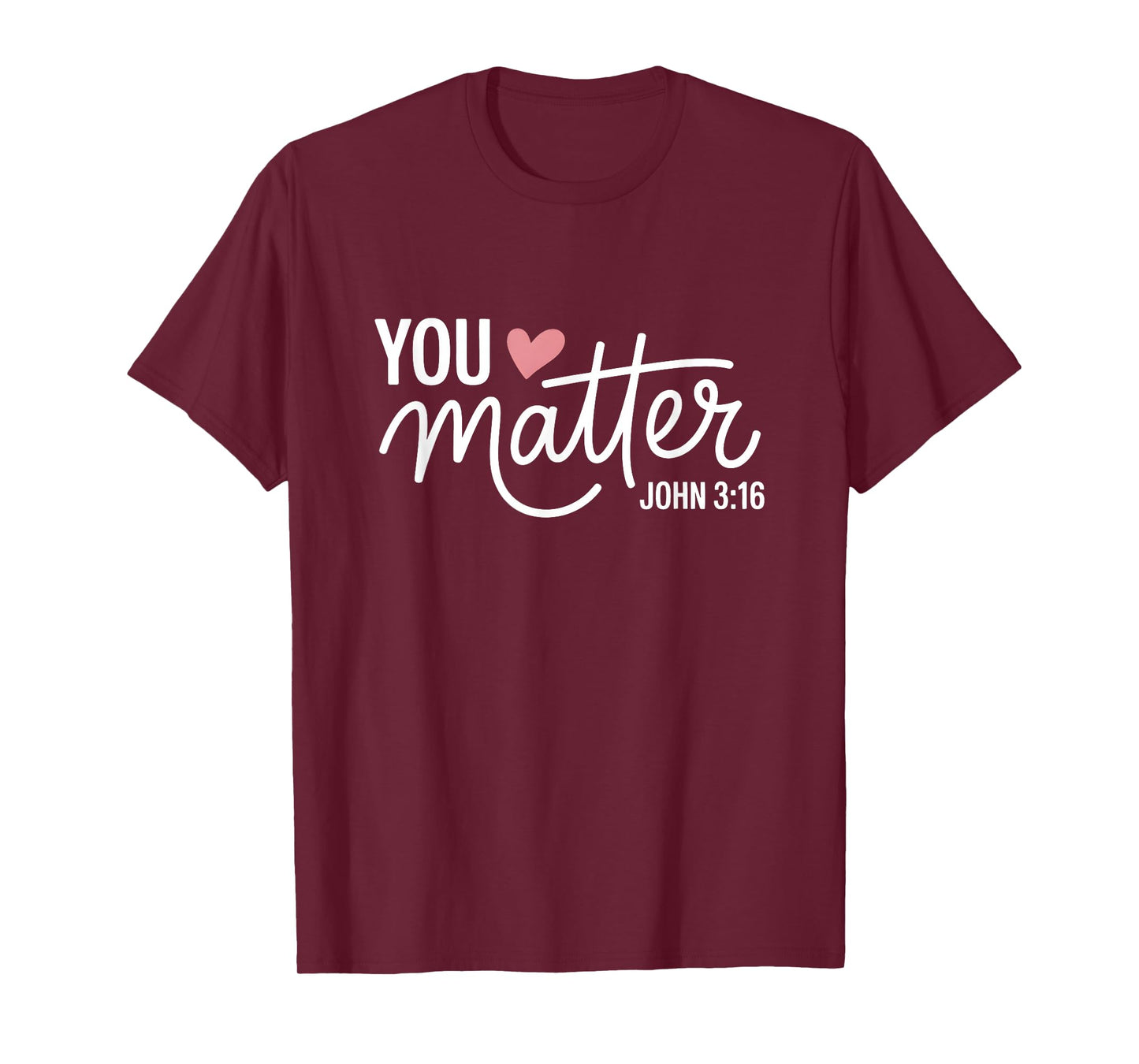 You Matter John 3 16 Bible Verse Christian Faith Quote T-Shirt