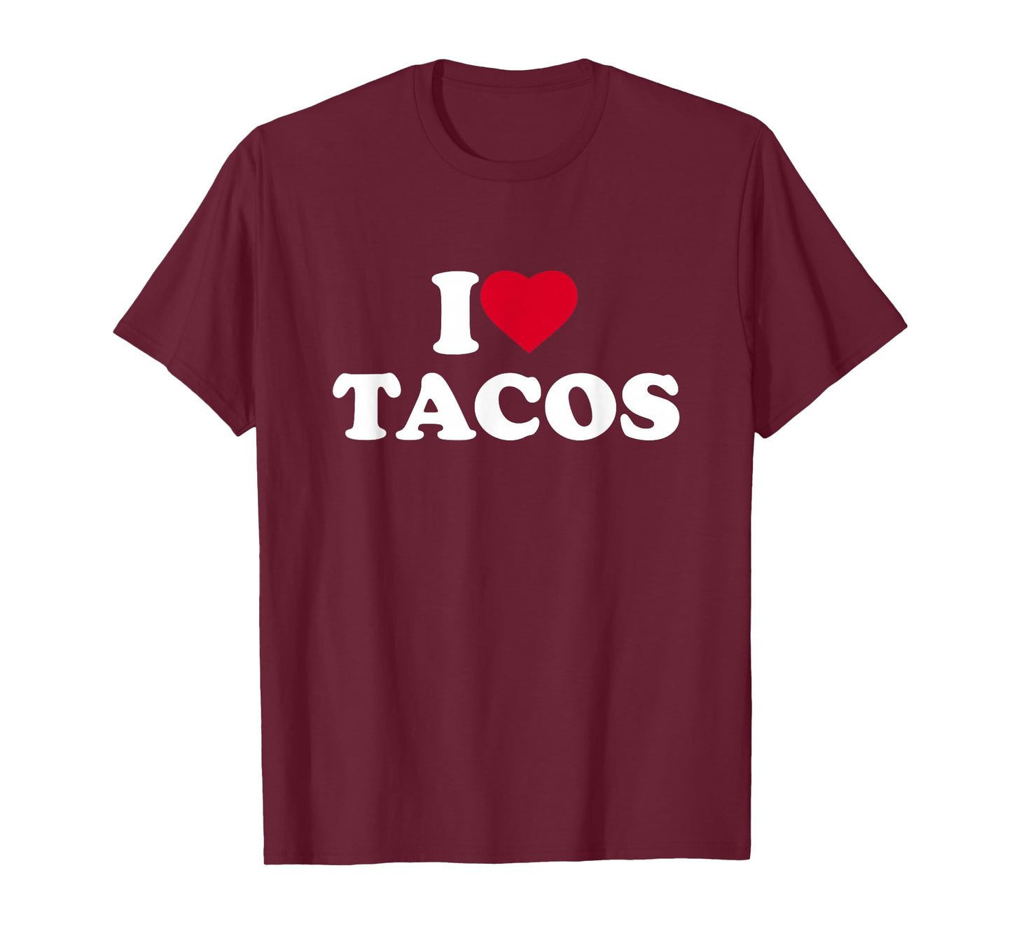 I Love Tacos I Heart Tacos Lover Mexican Food Foodie T-Shirt