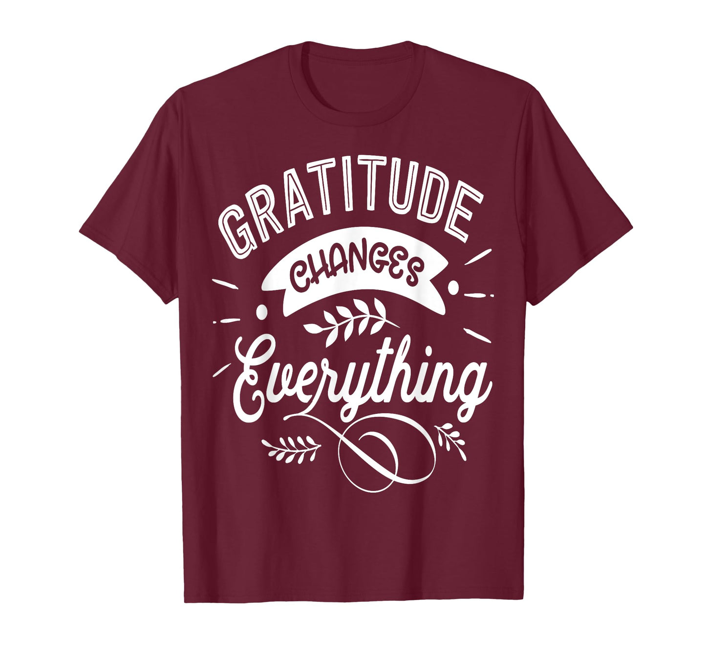 Gratitude changes everything Jesus Religious Thankful T-Shirt