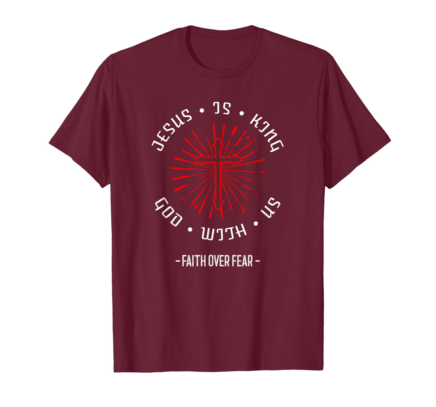 Jesus is King God with Us Faith Over Fear (Love Statement) T-Shirt