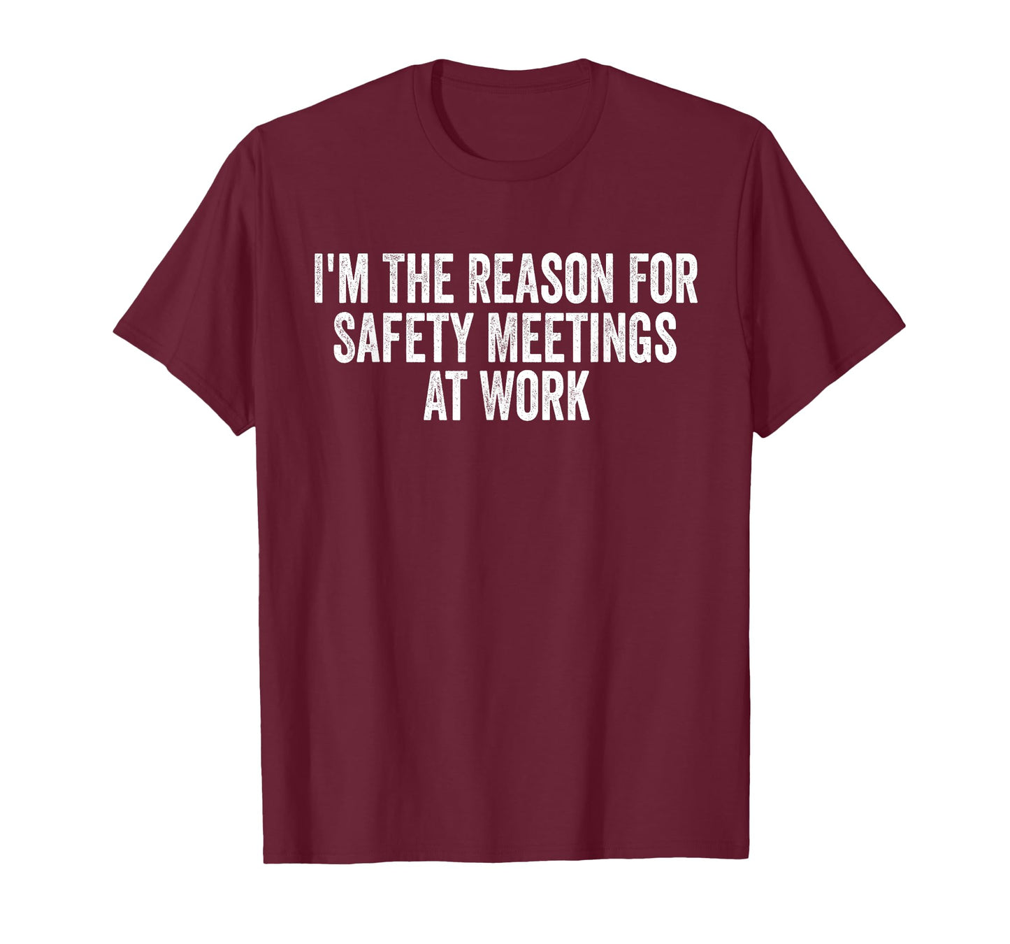I'm The Reason For Safety Meetings At Work Funny Work T-Shirt