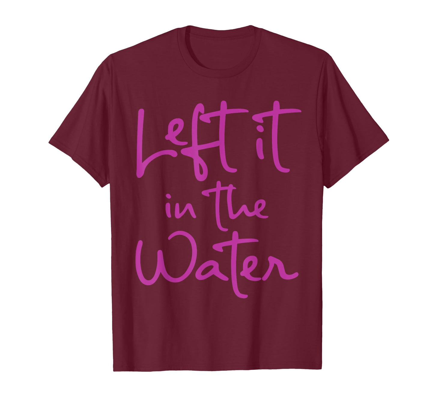 Left It In The Water Funny Cute Christian Faith Baptism Gift T-Shirt