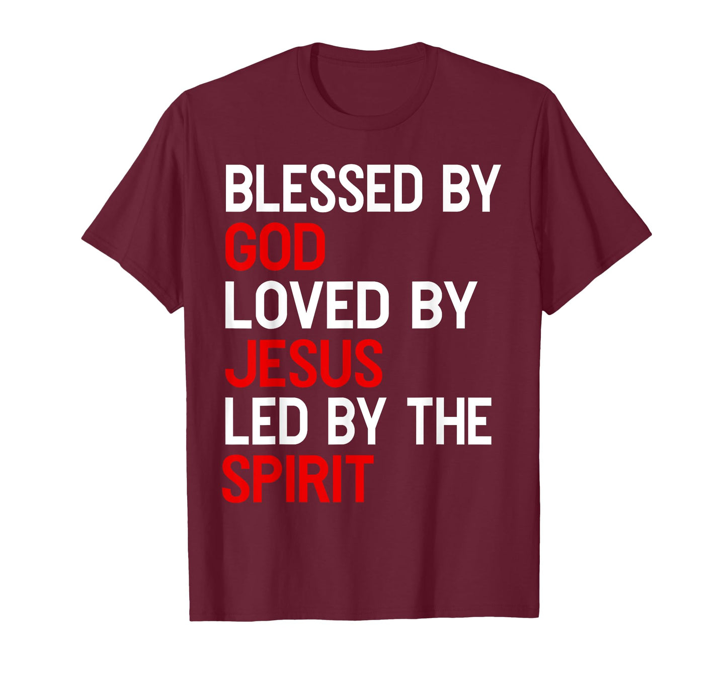 Blessed By God, Loved By Jesus, Led By The Spirit Christian T-Shirt