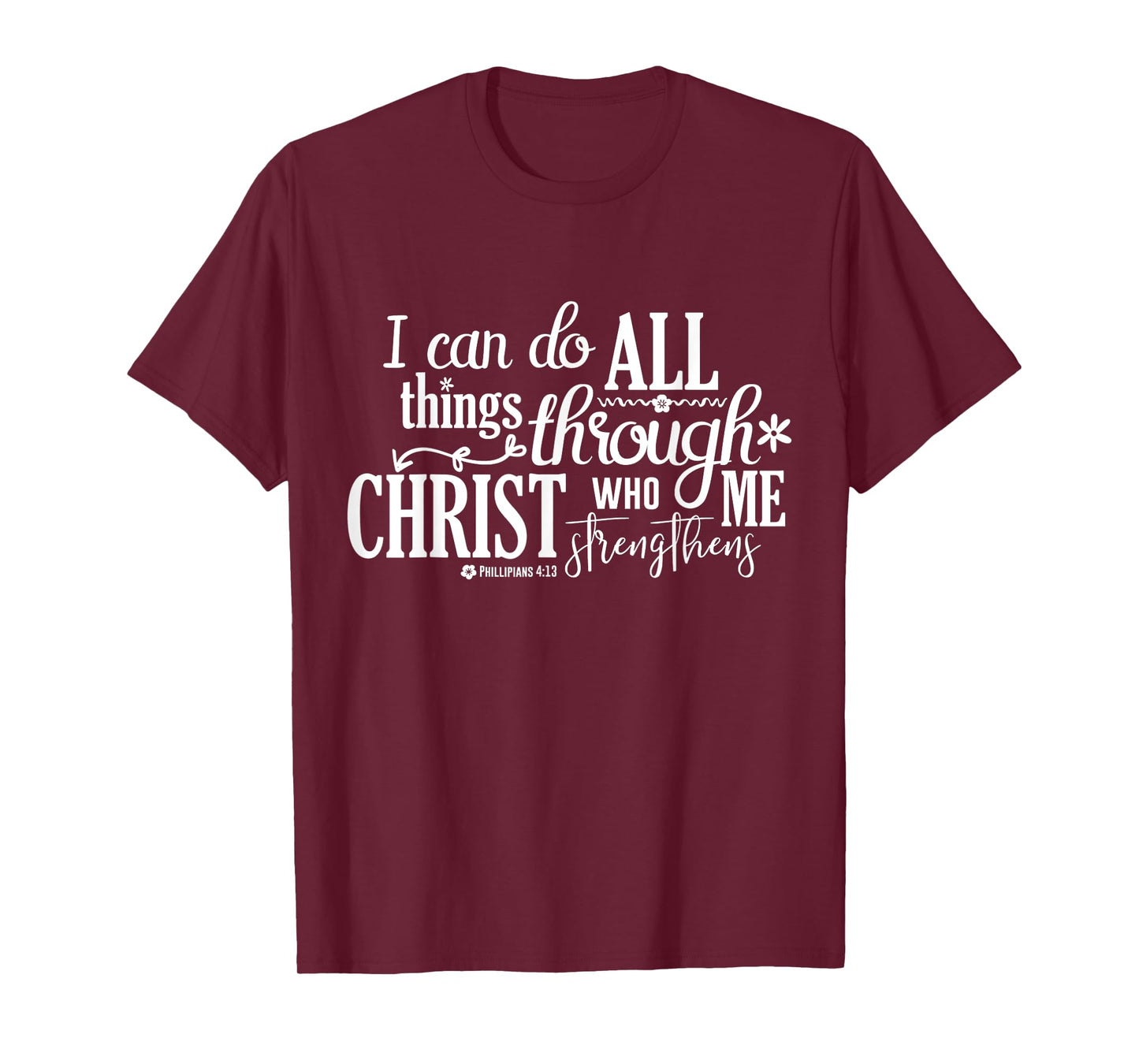 Philippians 4 13 I Can Do All Things Through Christ T-Shirt